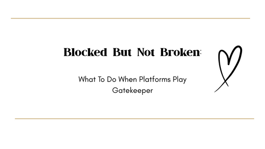 Blocked But Not Broken: What To Do When Platforms Play Gatekeeper
