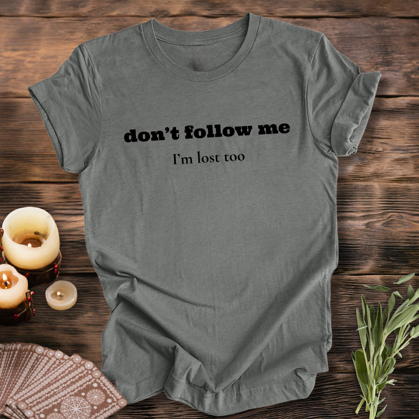 Don't Follow Me ...Sassy Tee