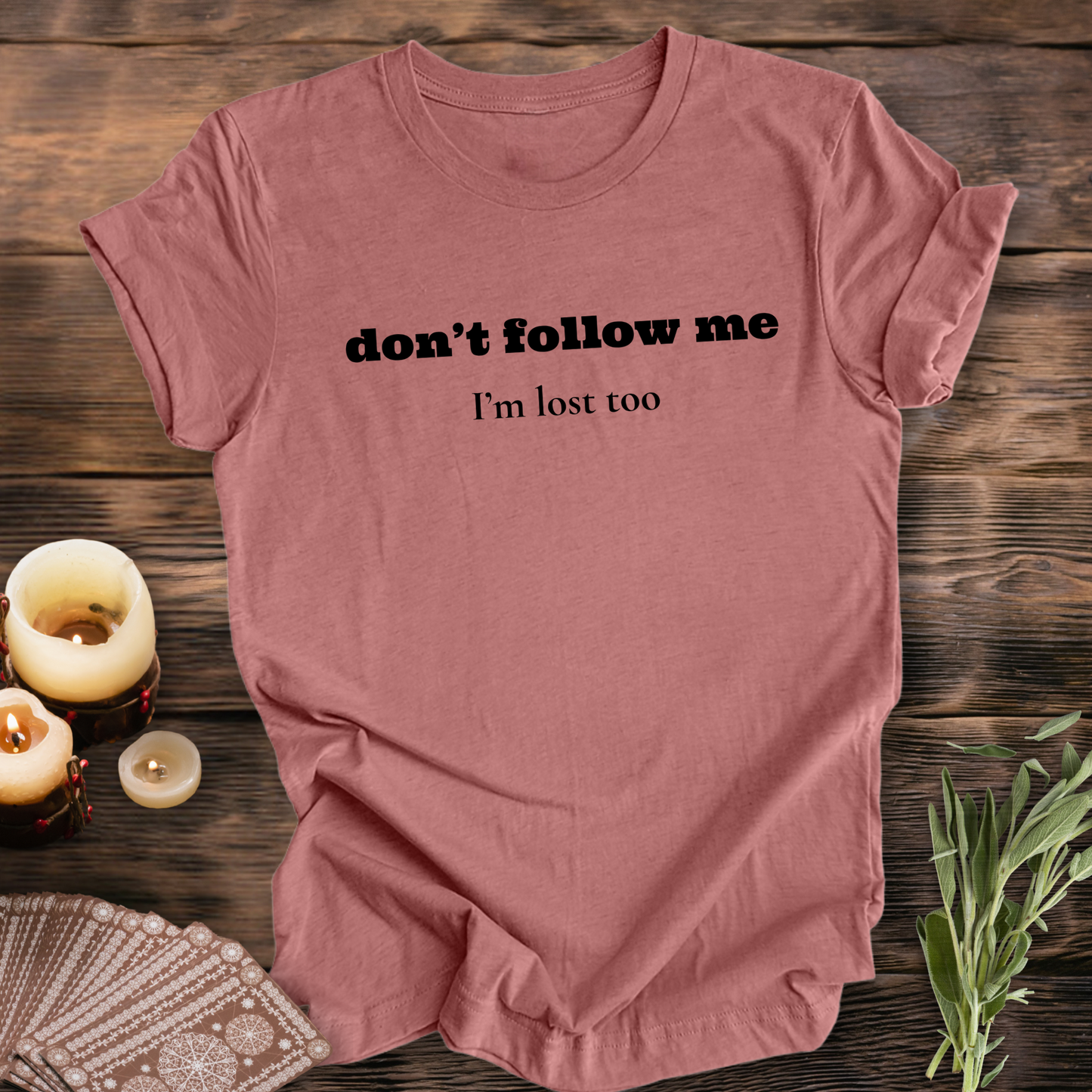 Don't Follow Me ...Sassy Tee