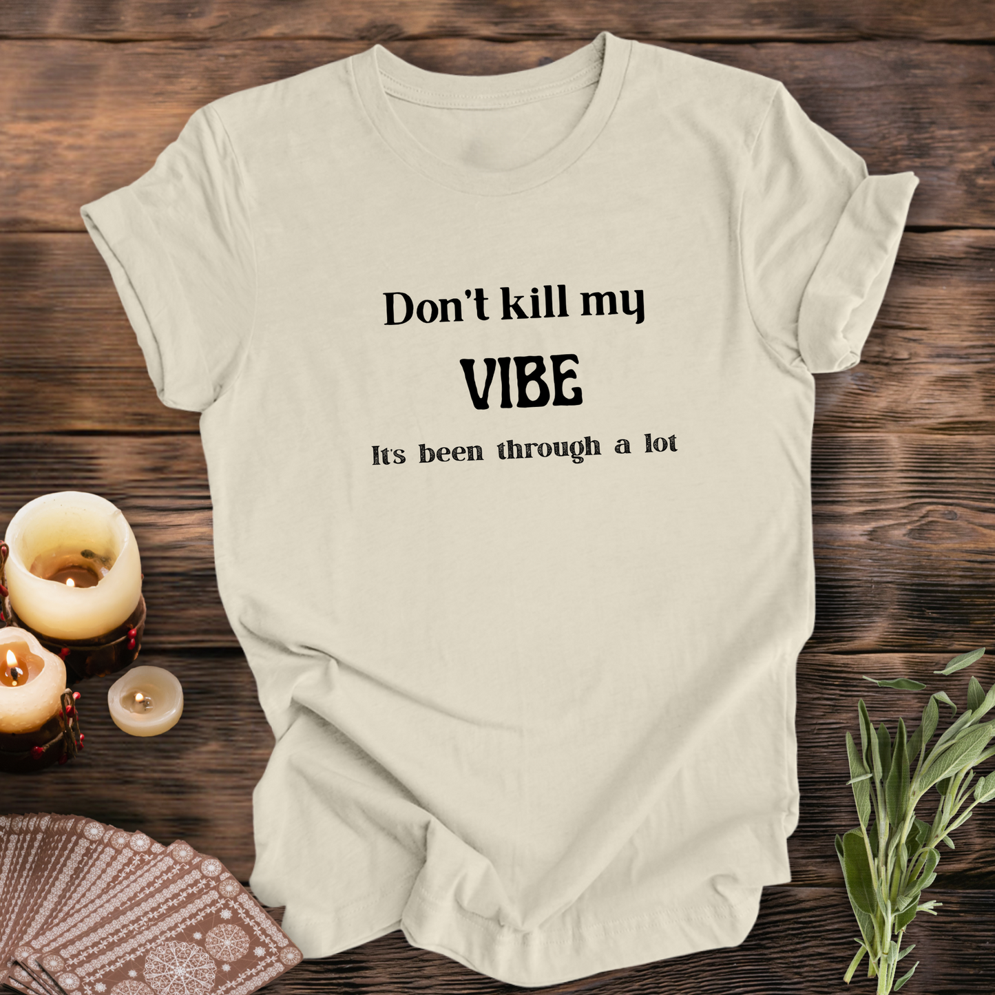 Don't Kill My Vibe...Sassy Tee