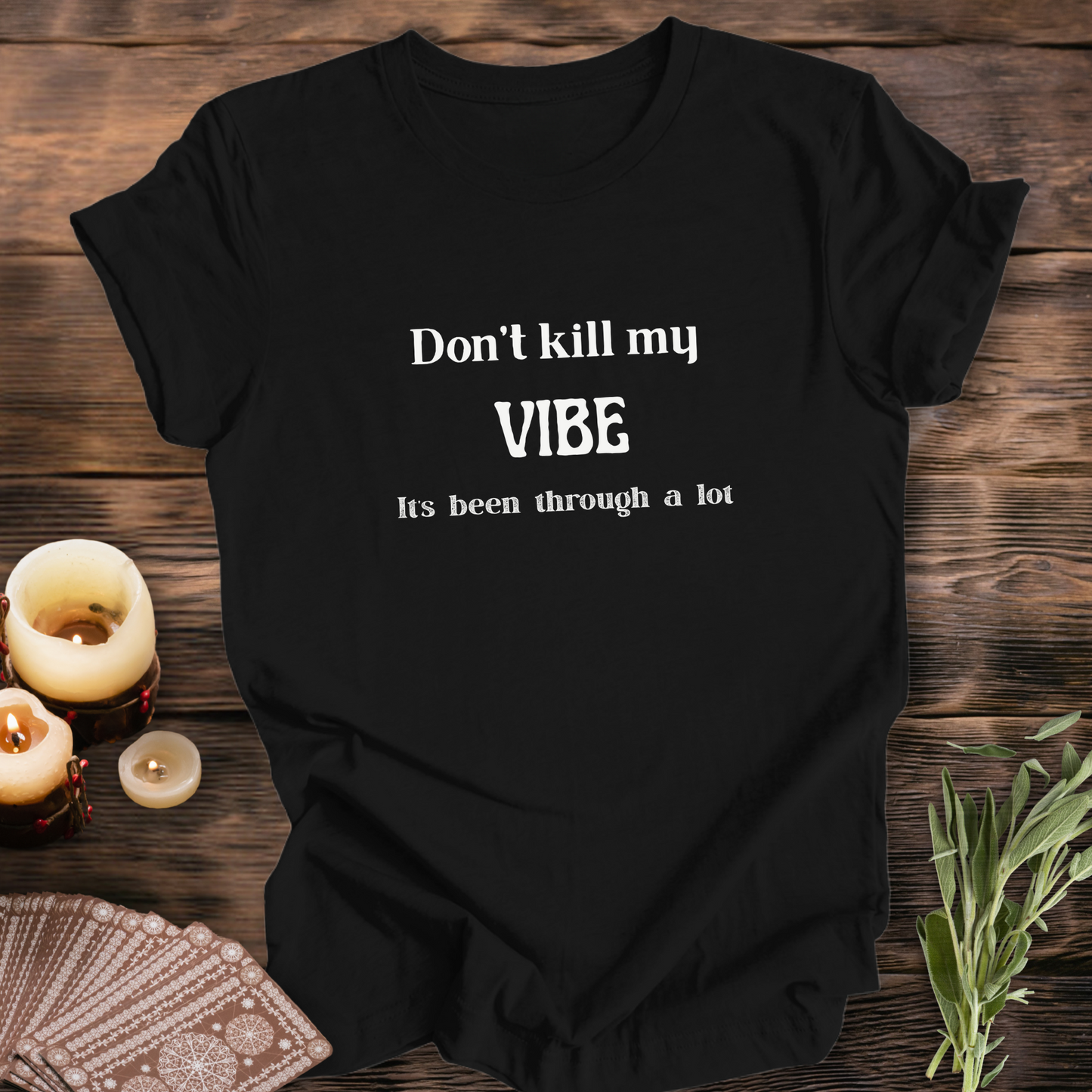 Don't Kill My Vibe...Sassy Tee