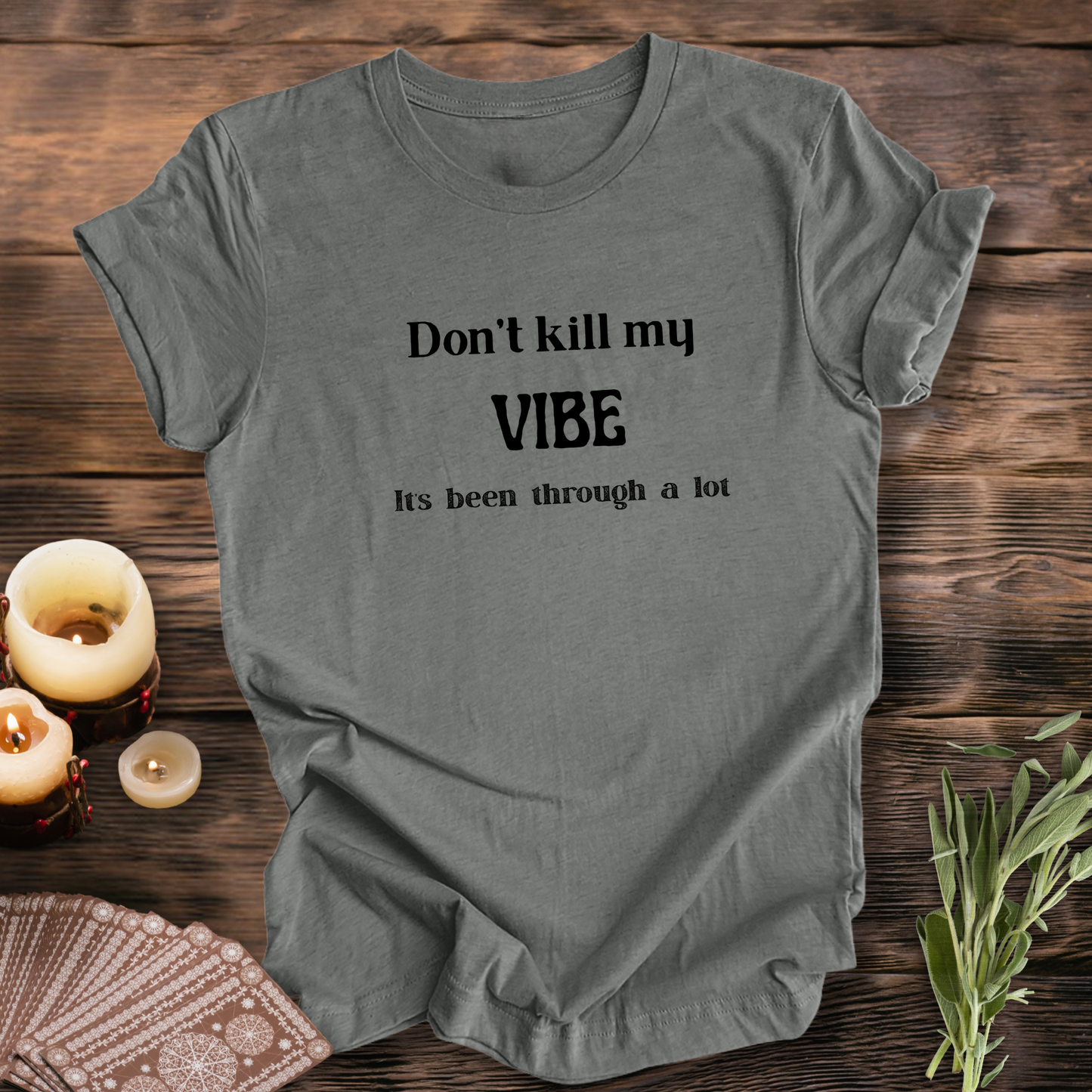 Don't Kill My Vibe...Sassy Tee