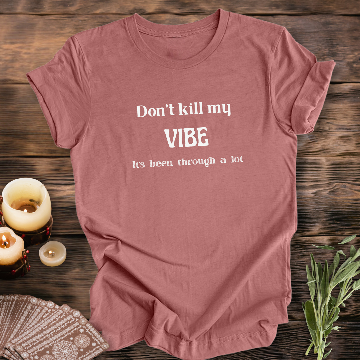 Don't Kill My Vibe...Sassy Tee