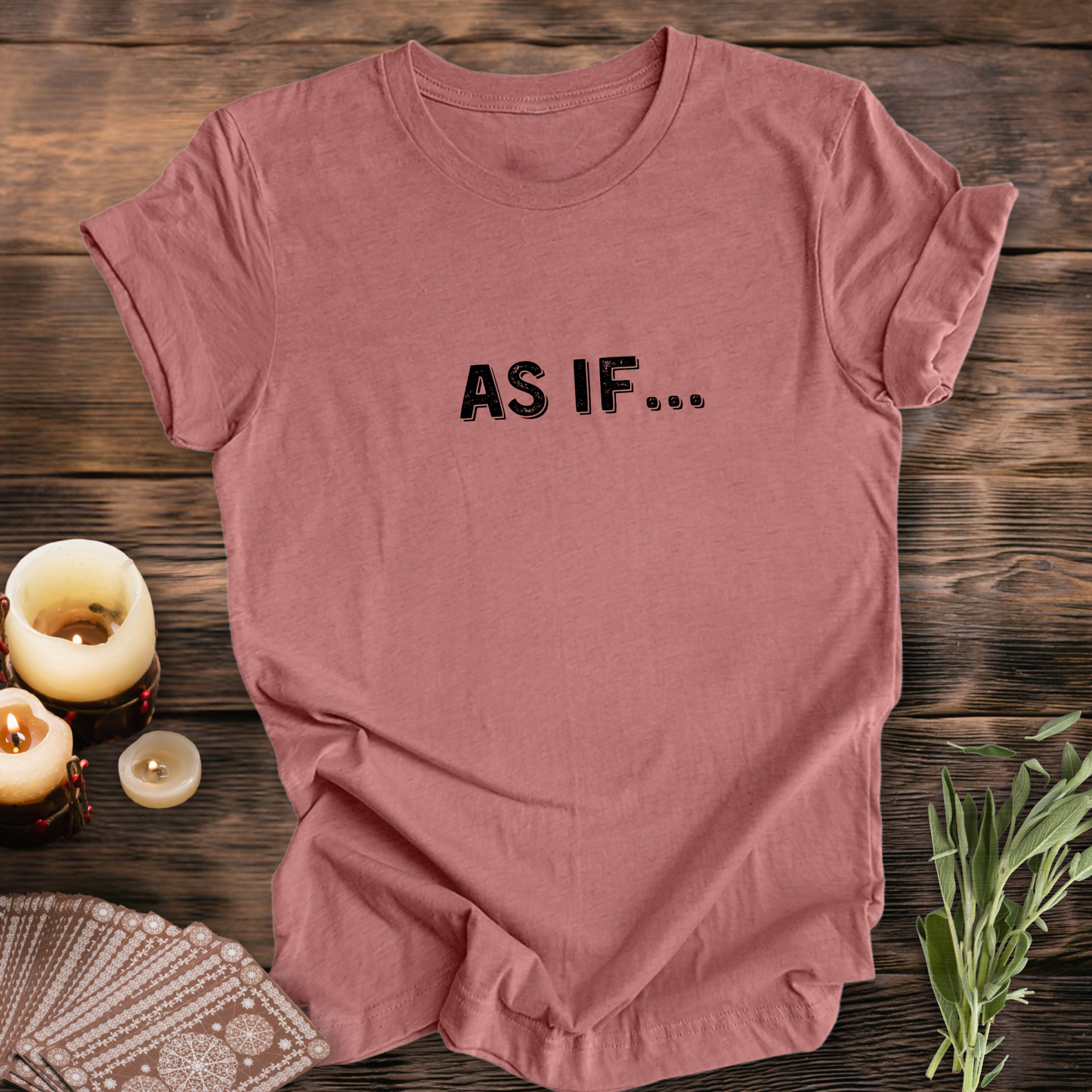 AS IF ...Sassy Tee