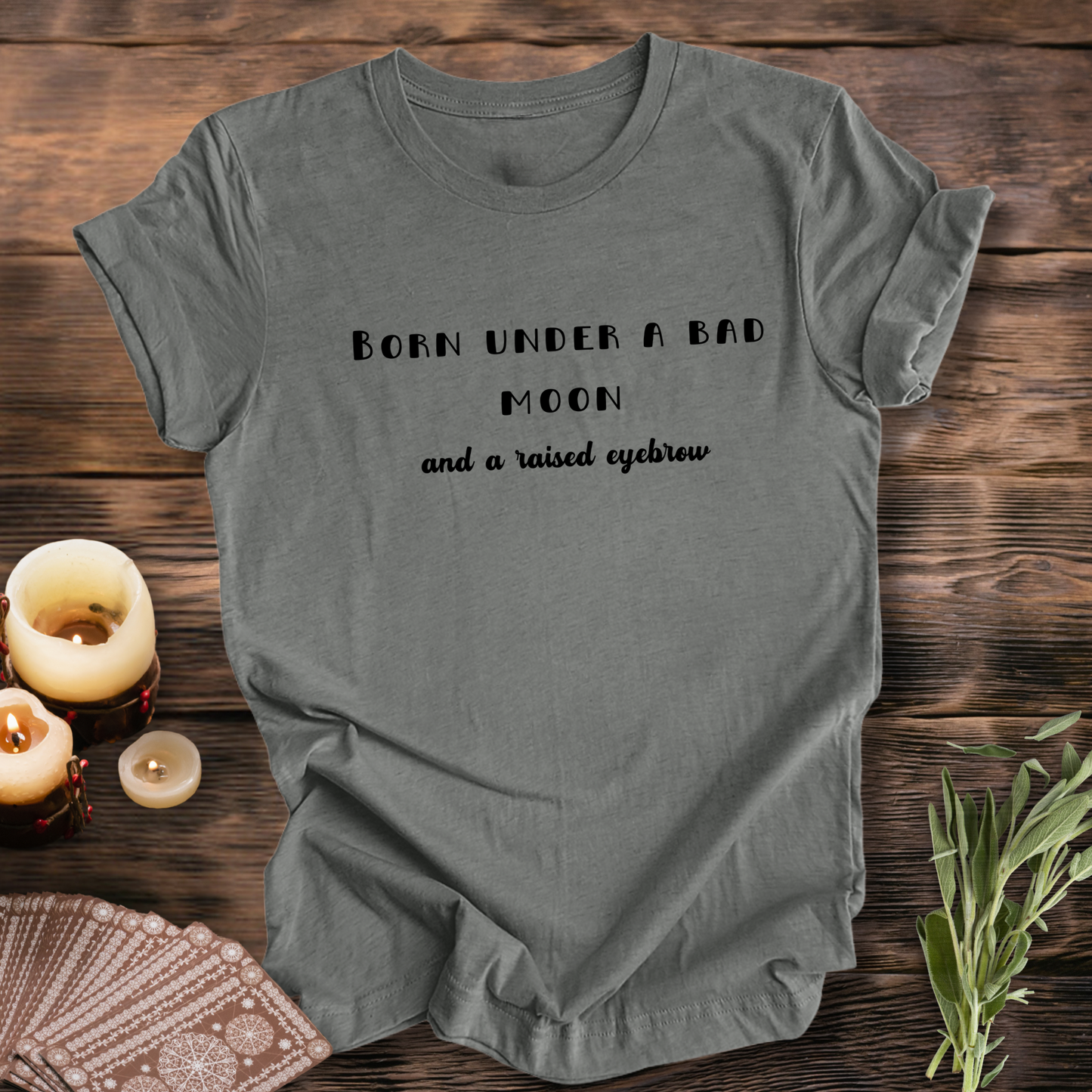 Born Under A Bad Moon ...Sassy Tee