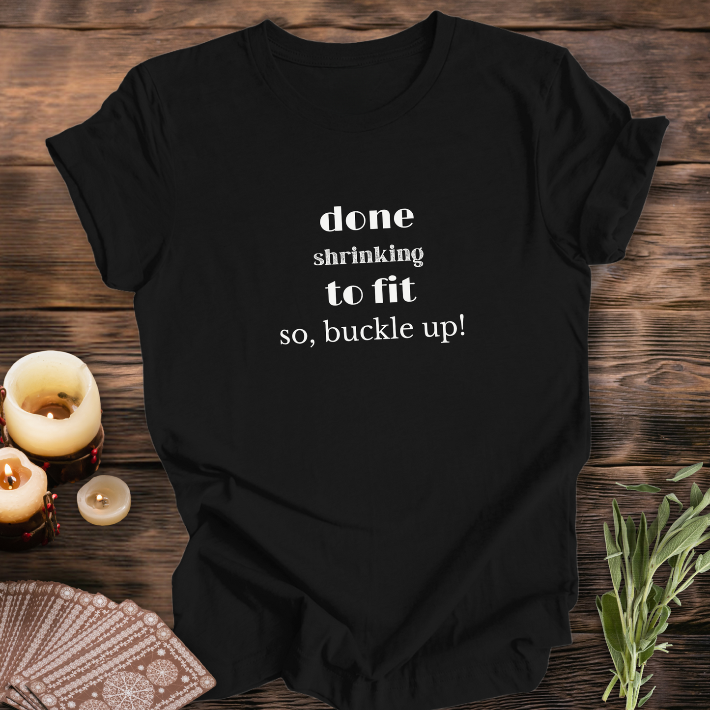 Done Shrinking To Fit ...Sassy Tee