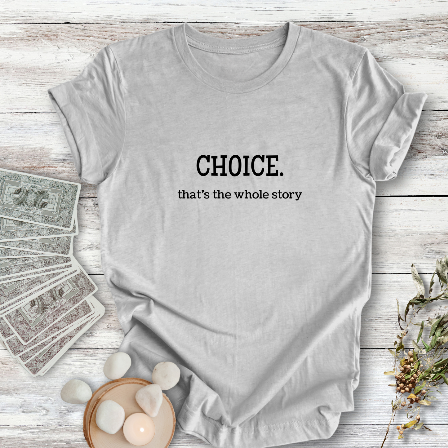 CHOICE, That's the Whole Story ... Sassy Tee
