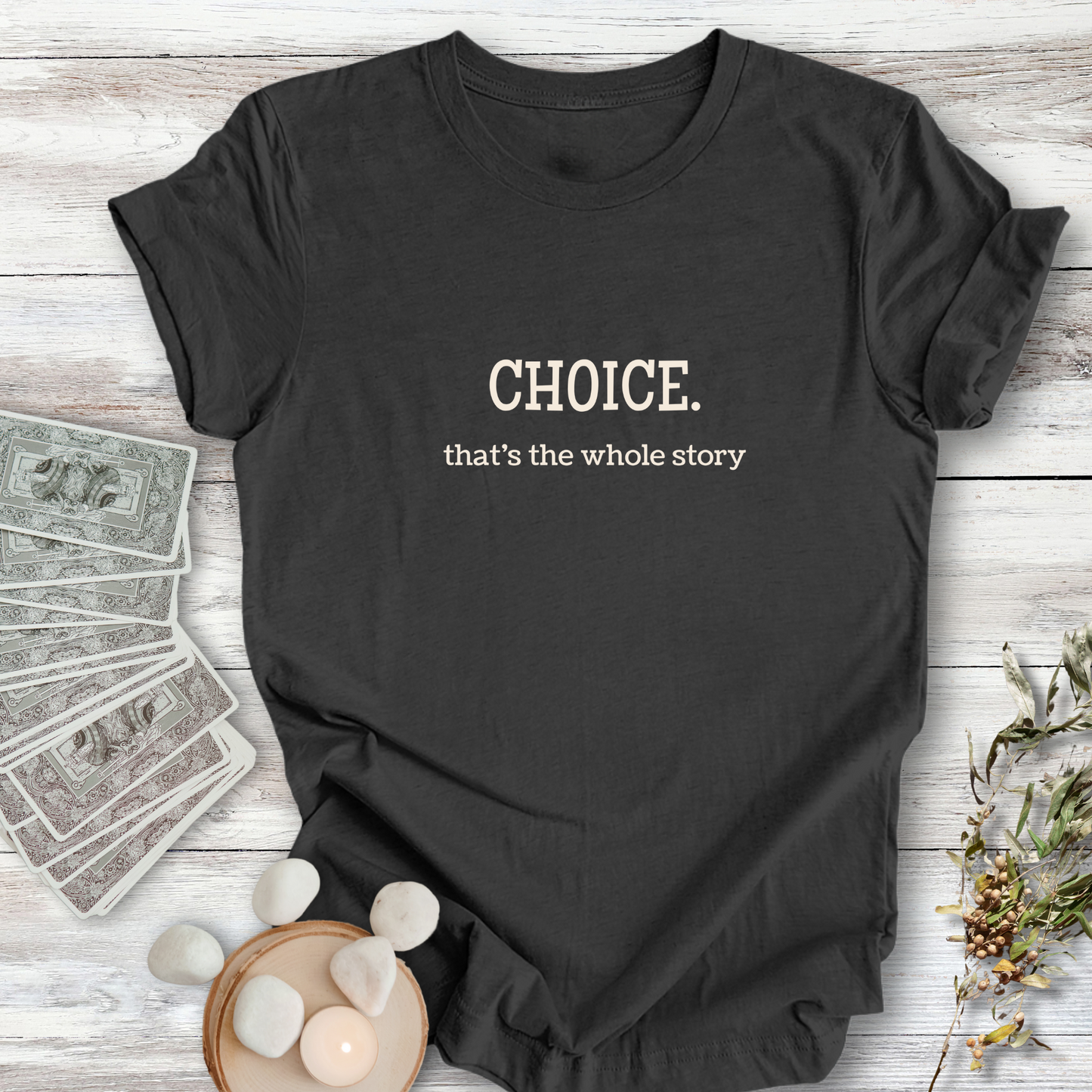 CHOICE, That's the Whole Story ... Sassy Tee