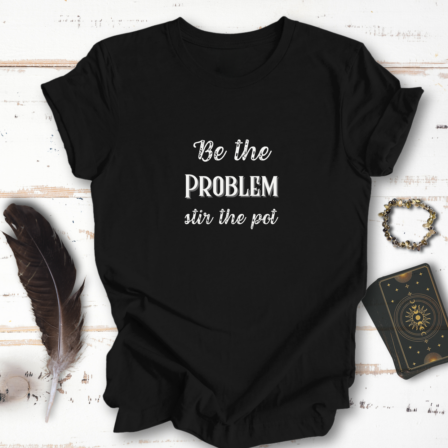 Be The Problem... Sassy Dark Mode T-shirt