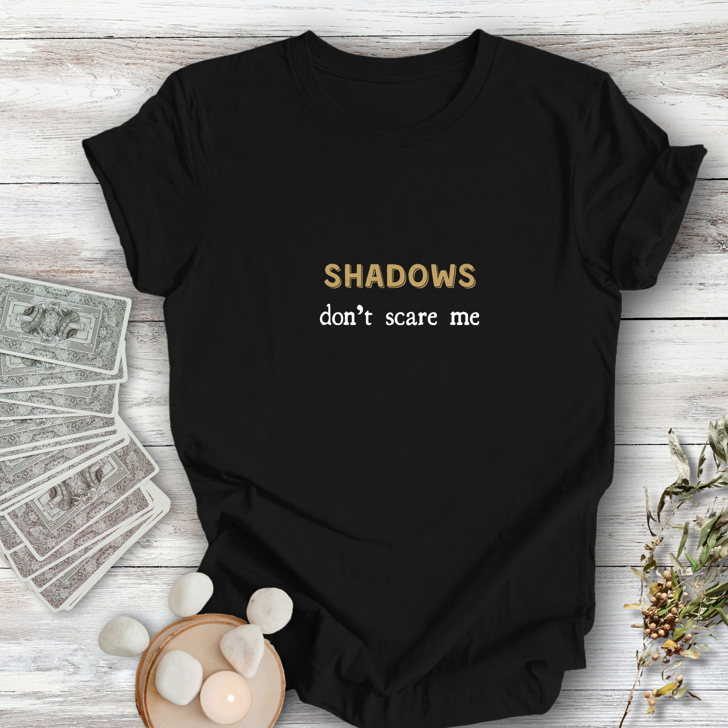 Shadows Don't Scare Me... Sassy Dark Mode T-shirt