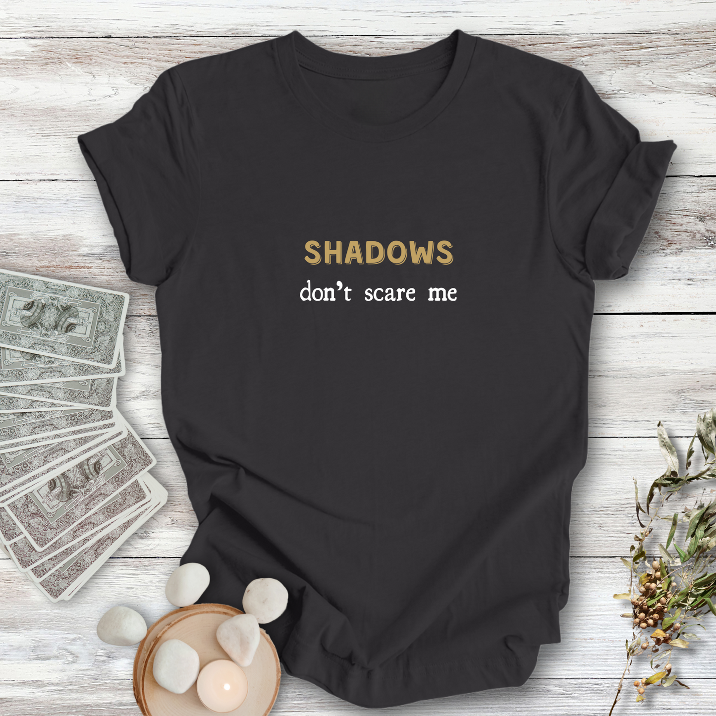 Shadows Don't Scare Me... Sassy Dark Mode T-shirt