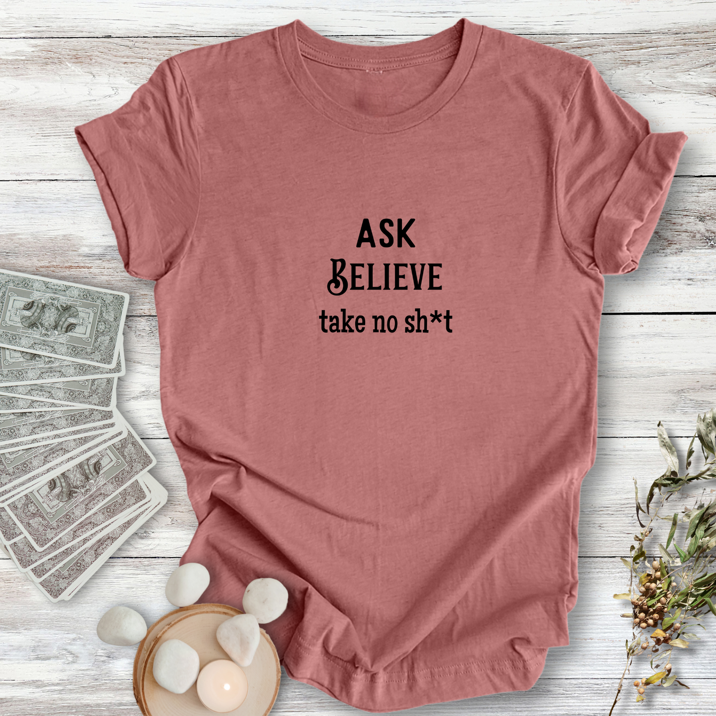 Ask Believe Take No Sh*t... Sassy Tee