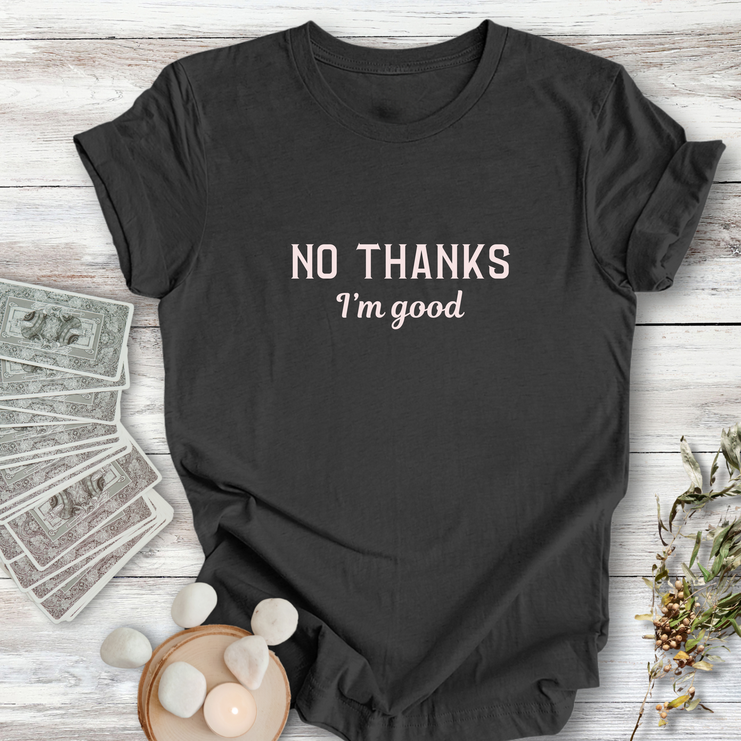 No Thanks, I'm Good ... Sassy Tee