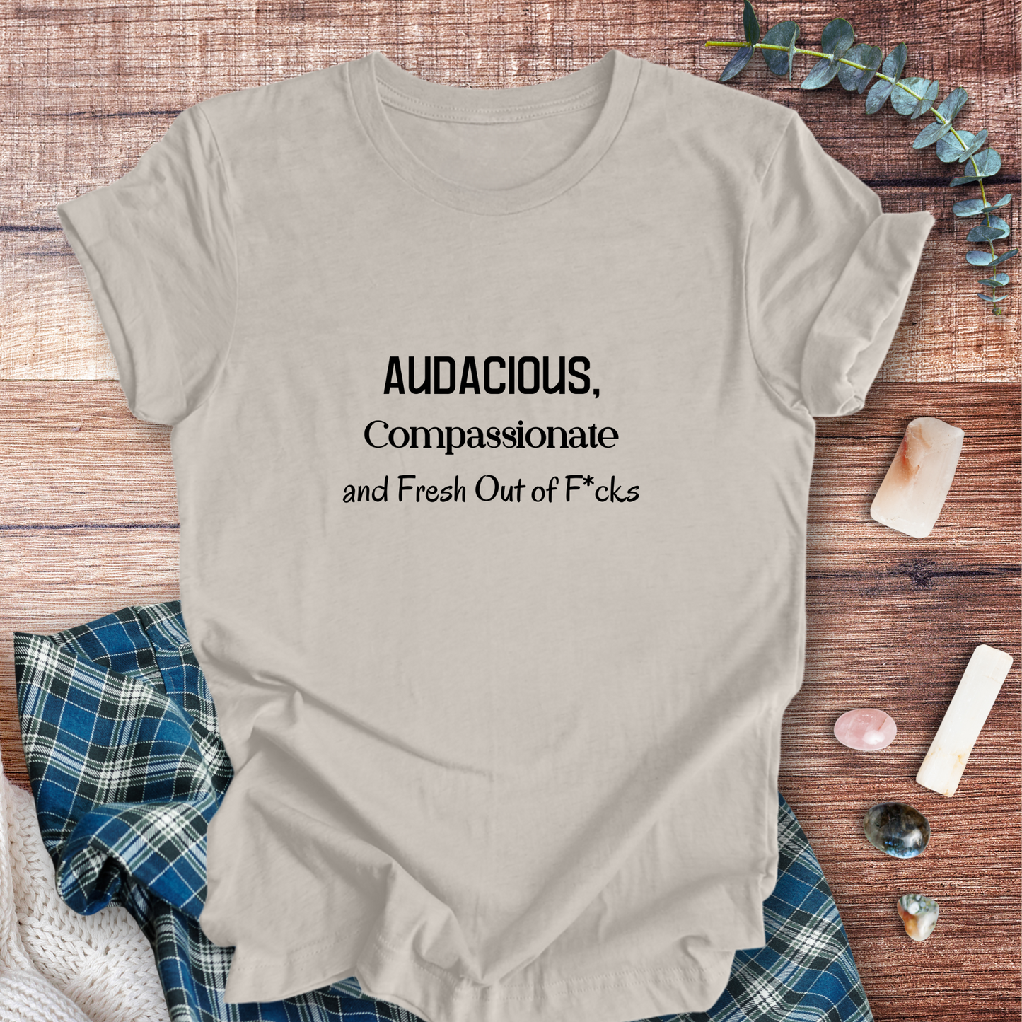Audacious, Compassionate ... Sassy Tee