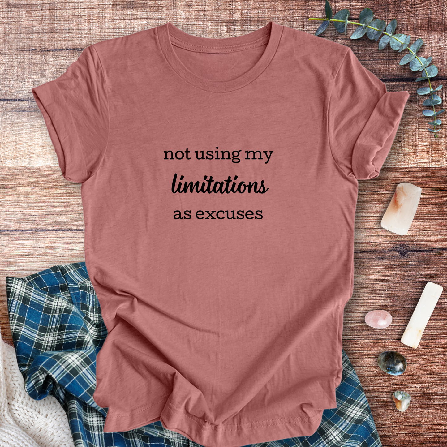 Not Using My Limitations ... Sassy Tee