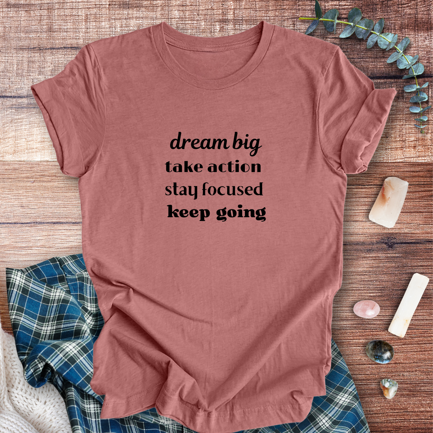 Dream Big, Keep Going ... Sassy Tee
