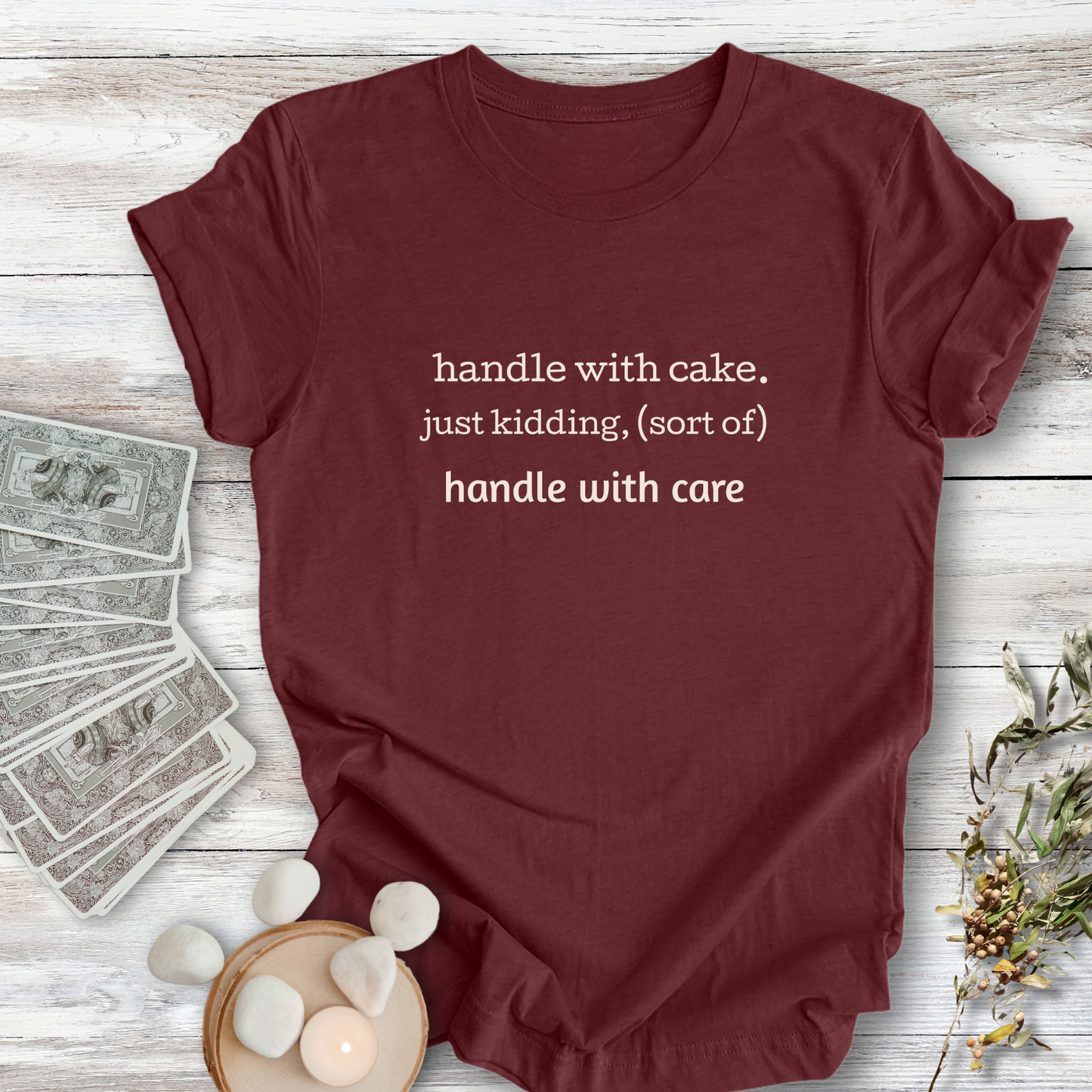 Handle With Cake (Care) ... Sassy Tee