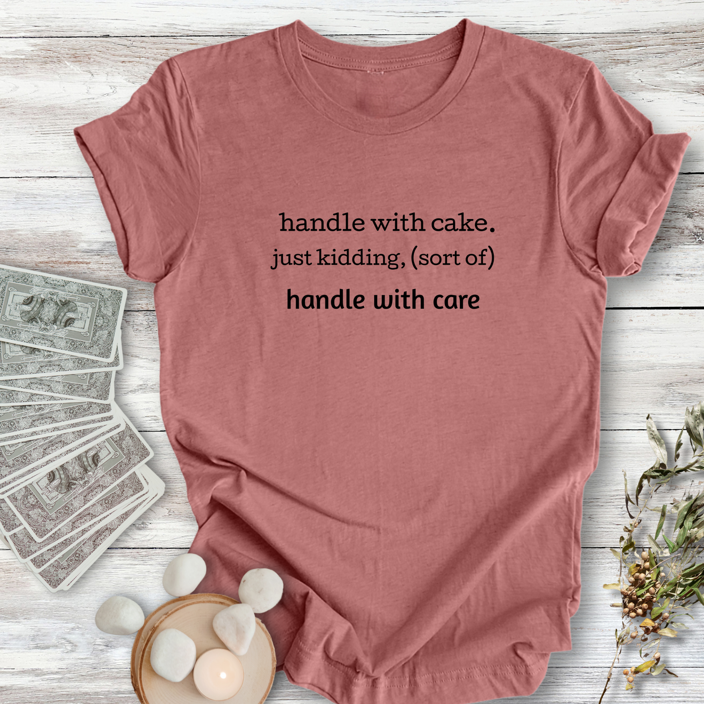 Handle With Cake (Care) ... Sassy Tee