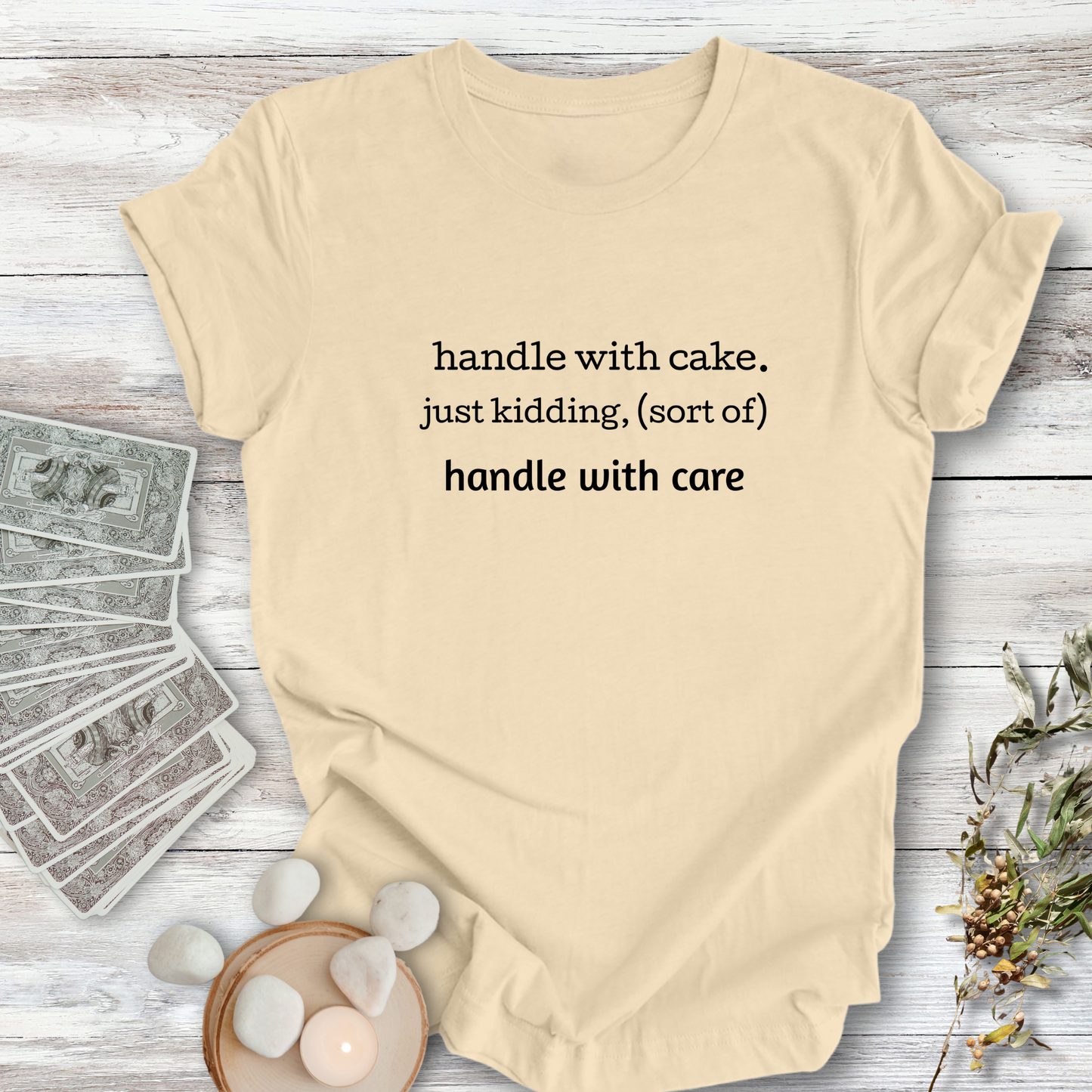 Handle With Cake (Care) ... Sassy Tee