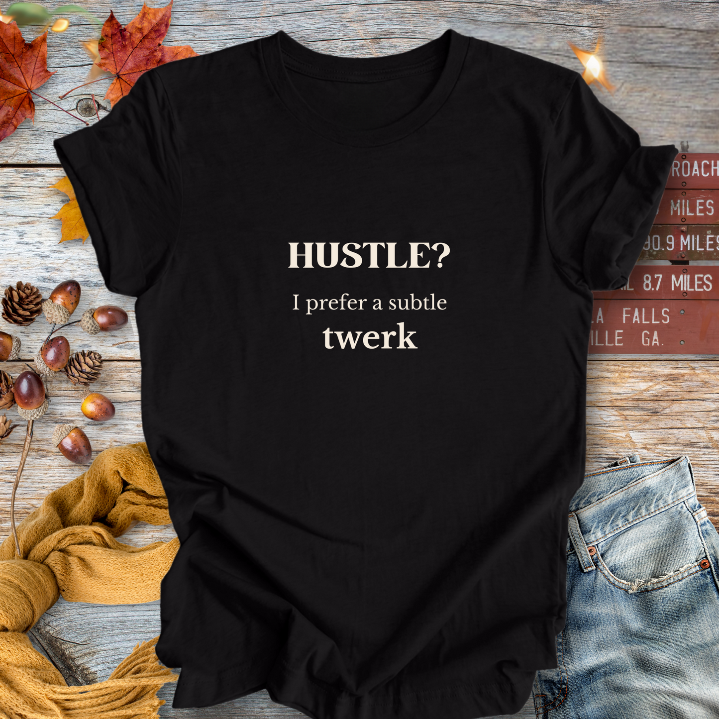 Hustle? I Prefer a Twerk ... Sassy Tee
