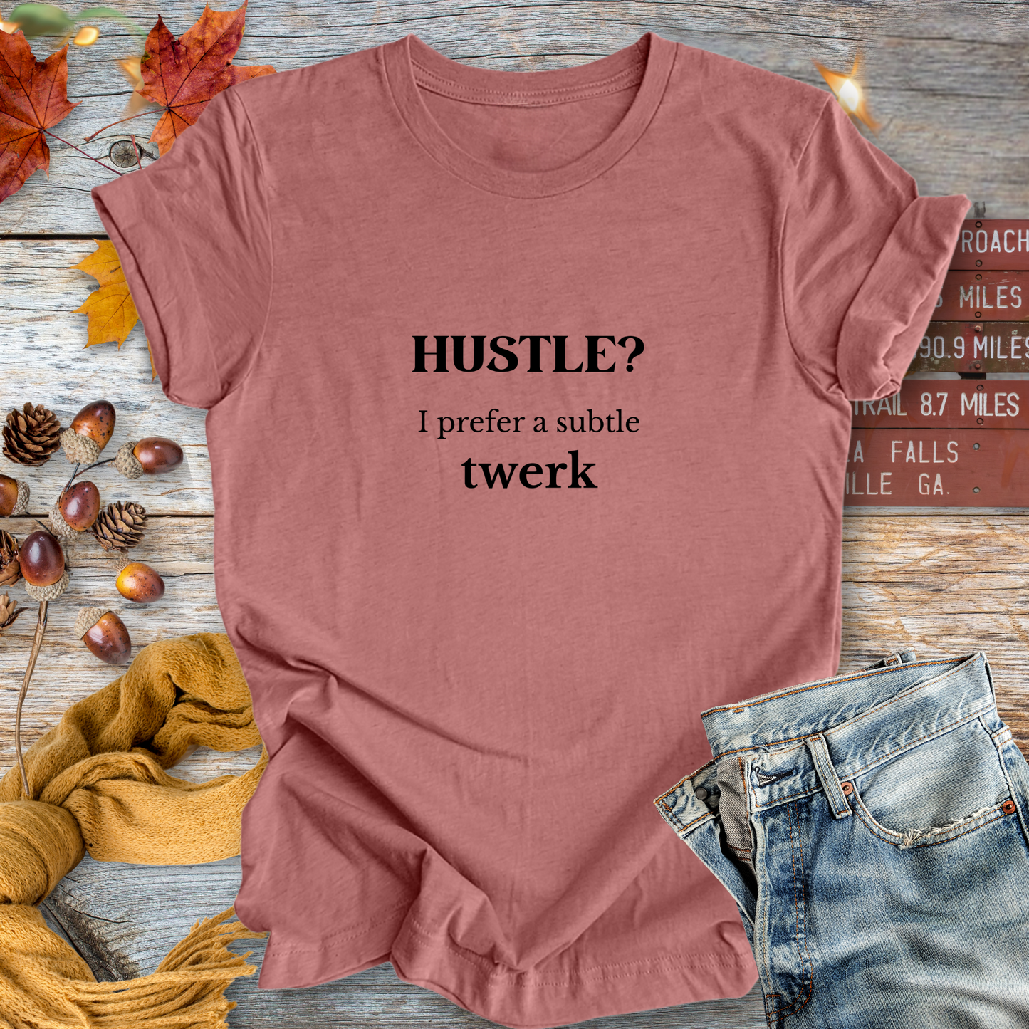 Hustle? I Prefer a Twerk ... Sassy Tee