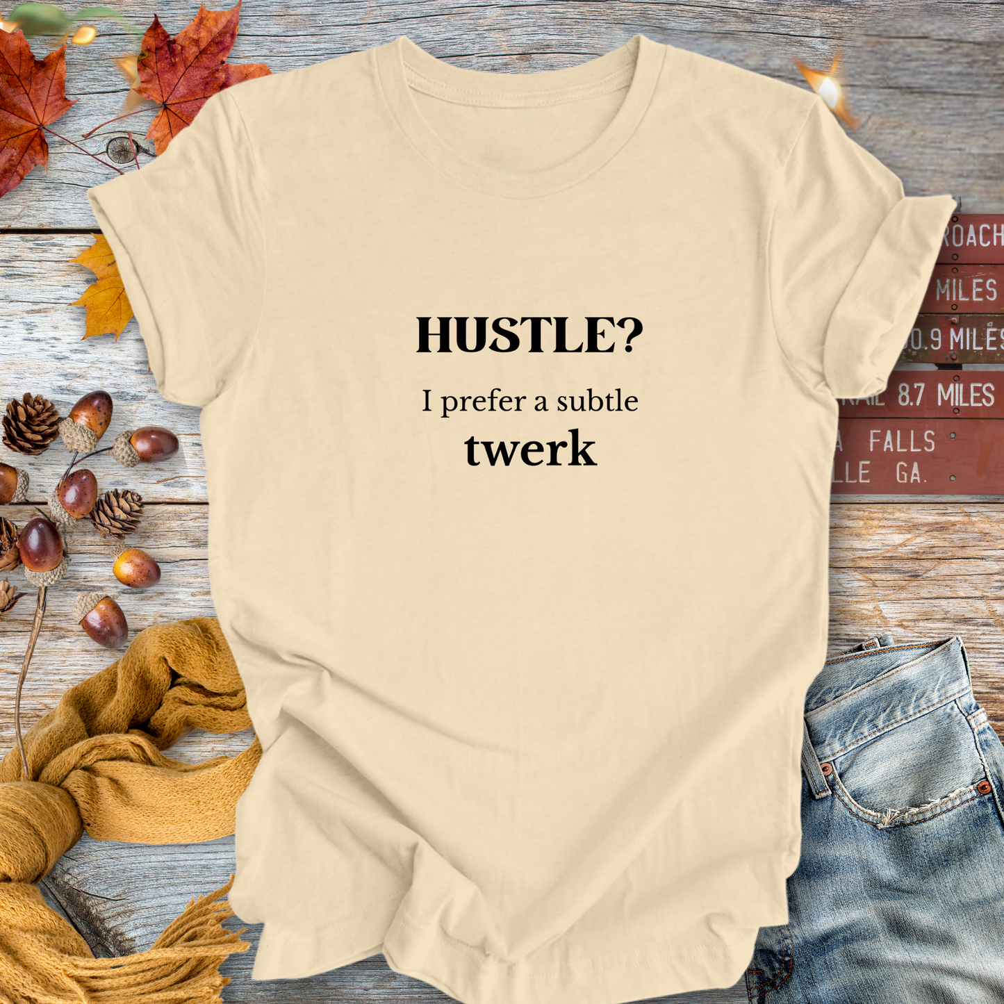 Hustle? I Prefer a Twerk ... Sassy Tee