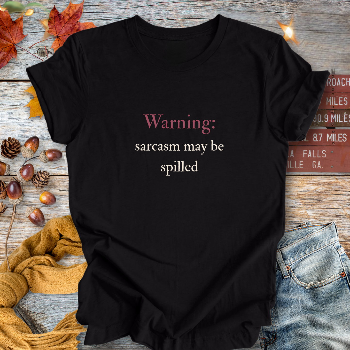 Warning: Sarcasm May Spill ... Sassy Tee