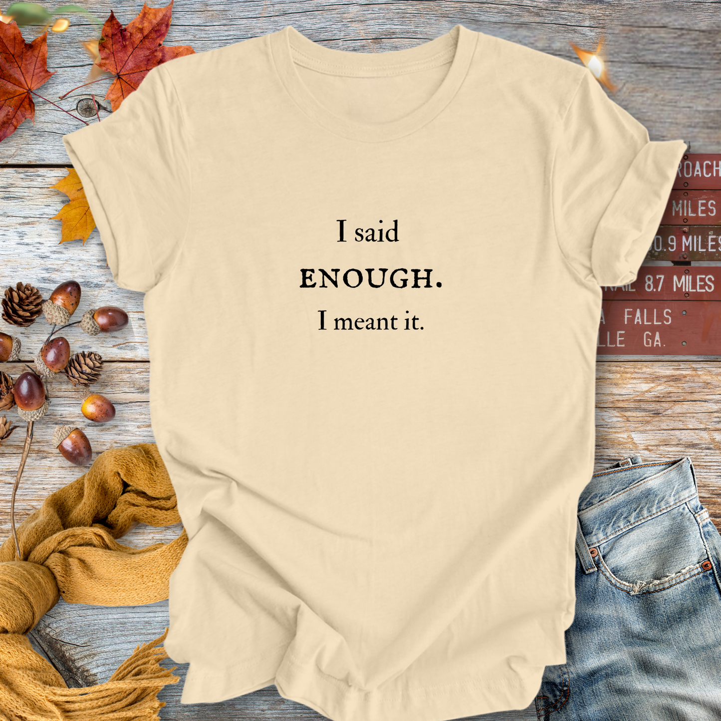 I Said Enough ... Sassy Tee