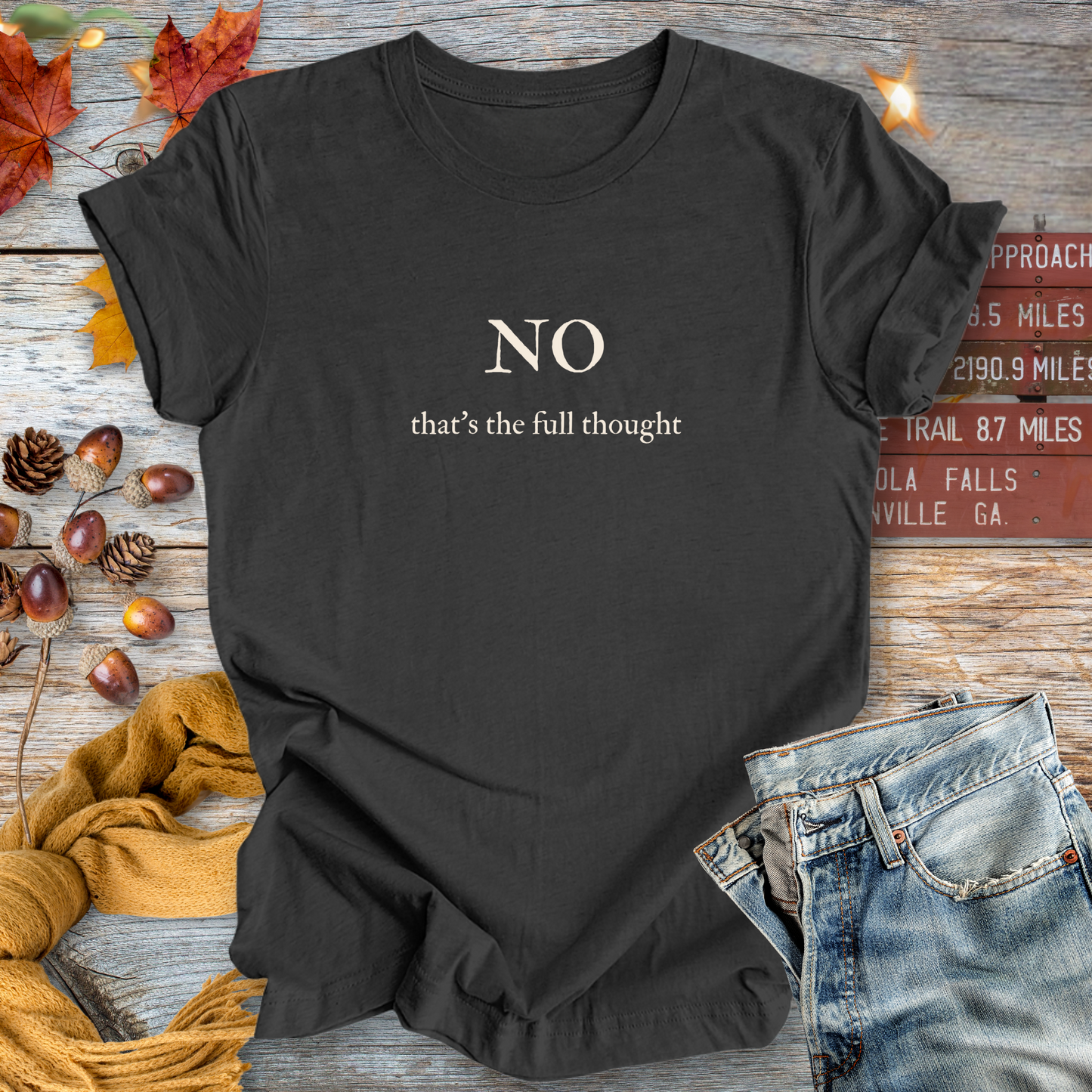 NO, That's the Full Thought ... Sassy Tee