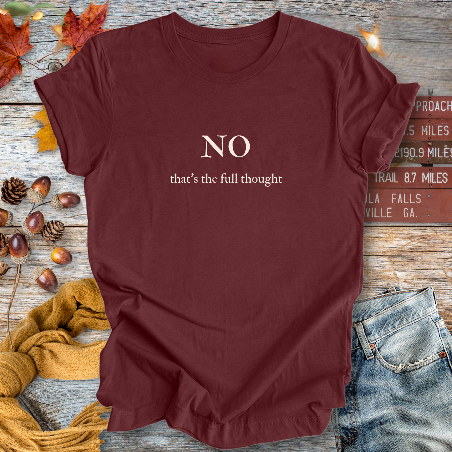 NO, That's the Full Thought ... Sassy Tee