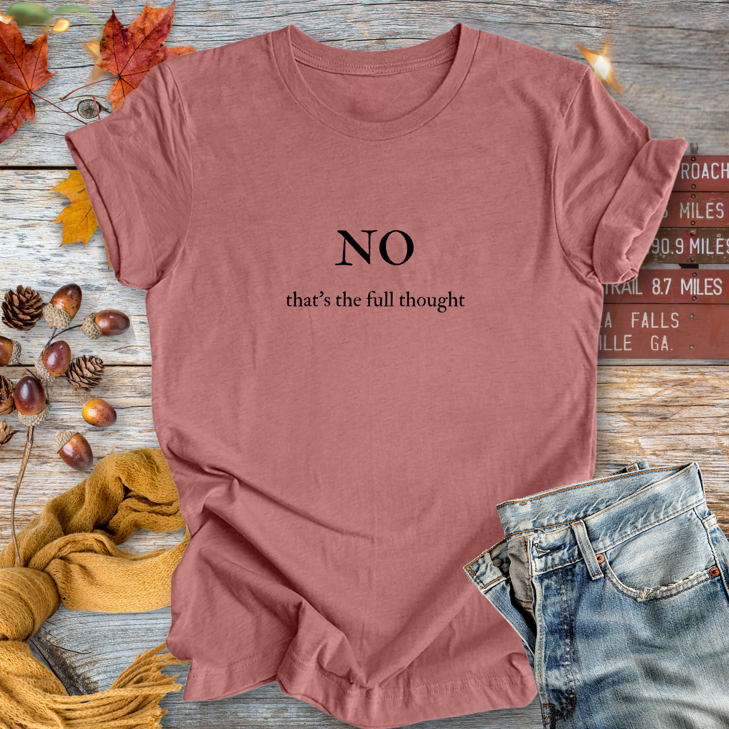 NO, That's the Full Thought ... Sassy Tee