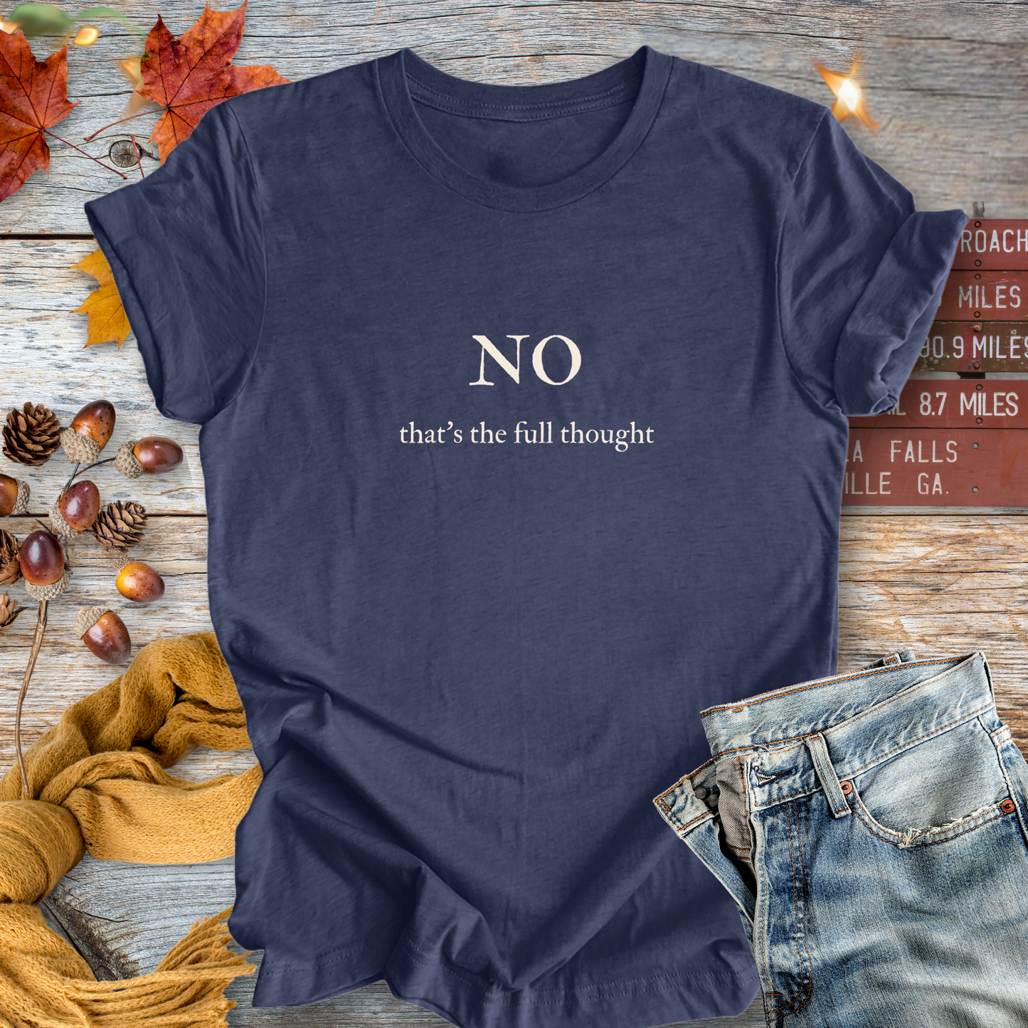 NO, That's the Full Thought ... Sassy Tee