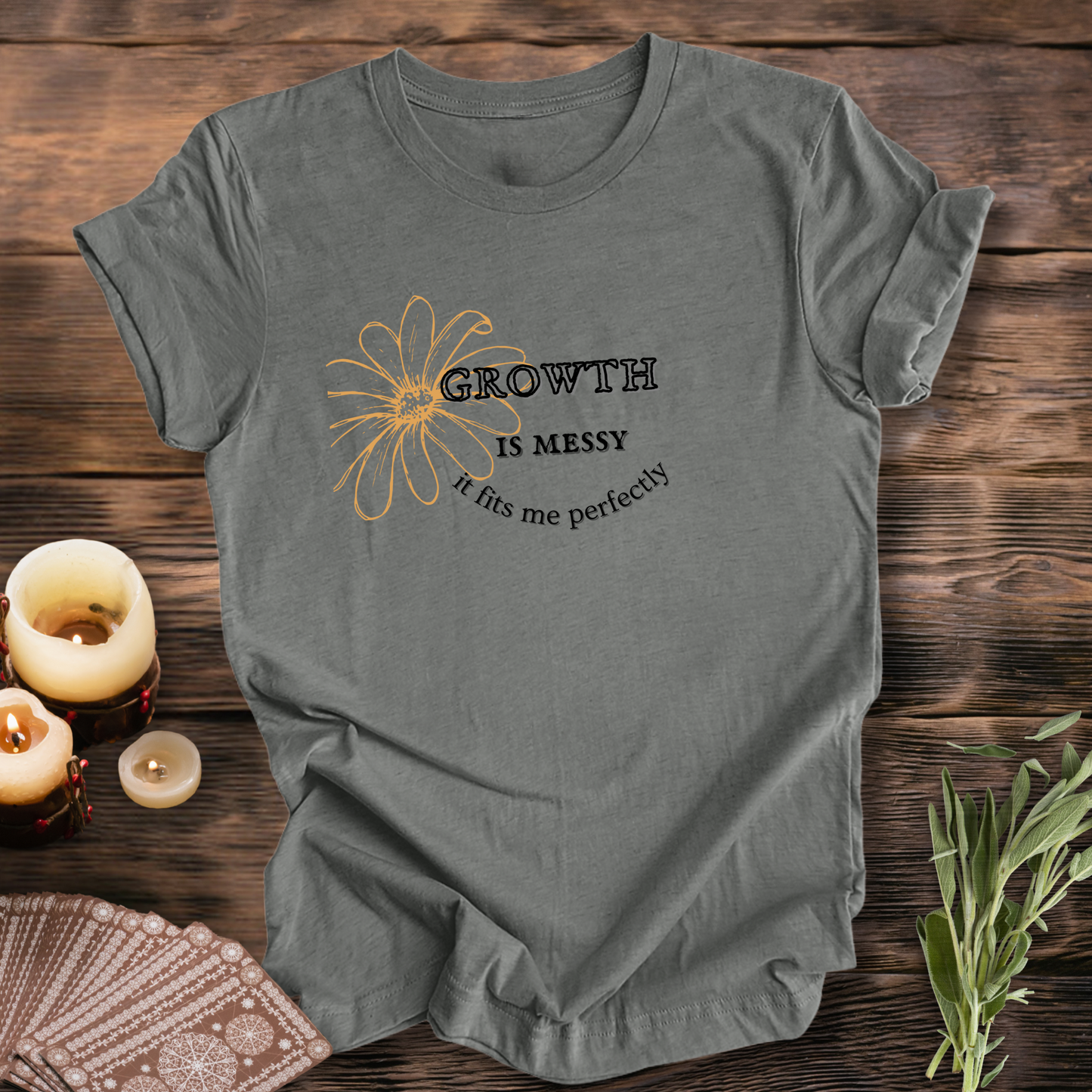 Growth is Messy III ... Sassy Tee