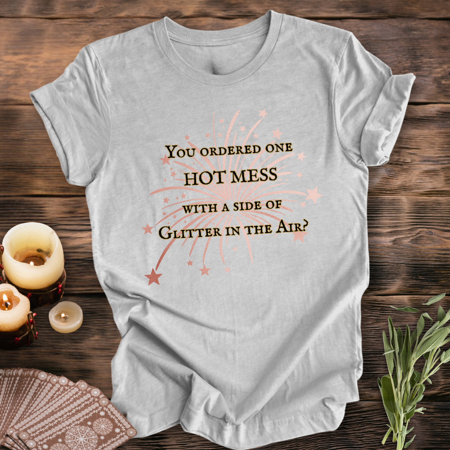 You Ordered One Hot Mess ... Sassy Tee