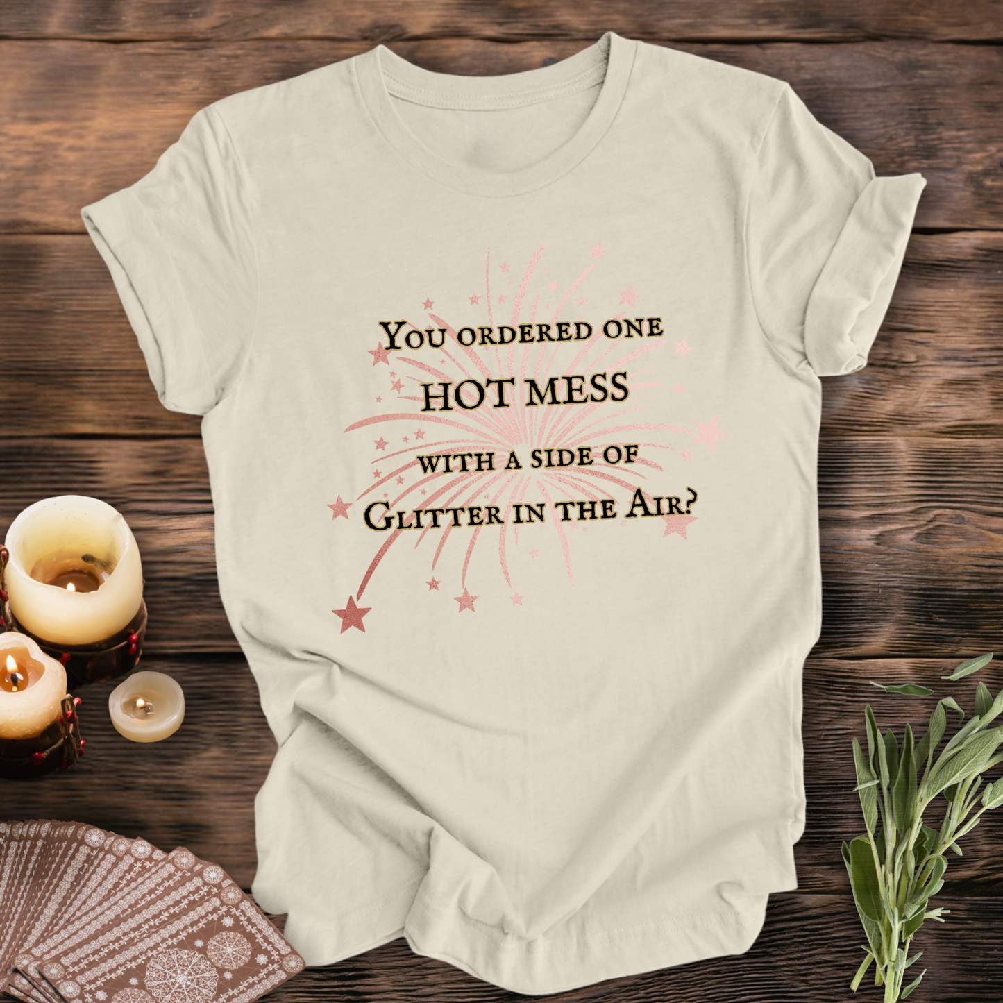 You Ordered One Hot Mess ... Sassy Tee