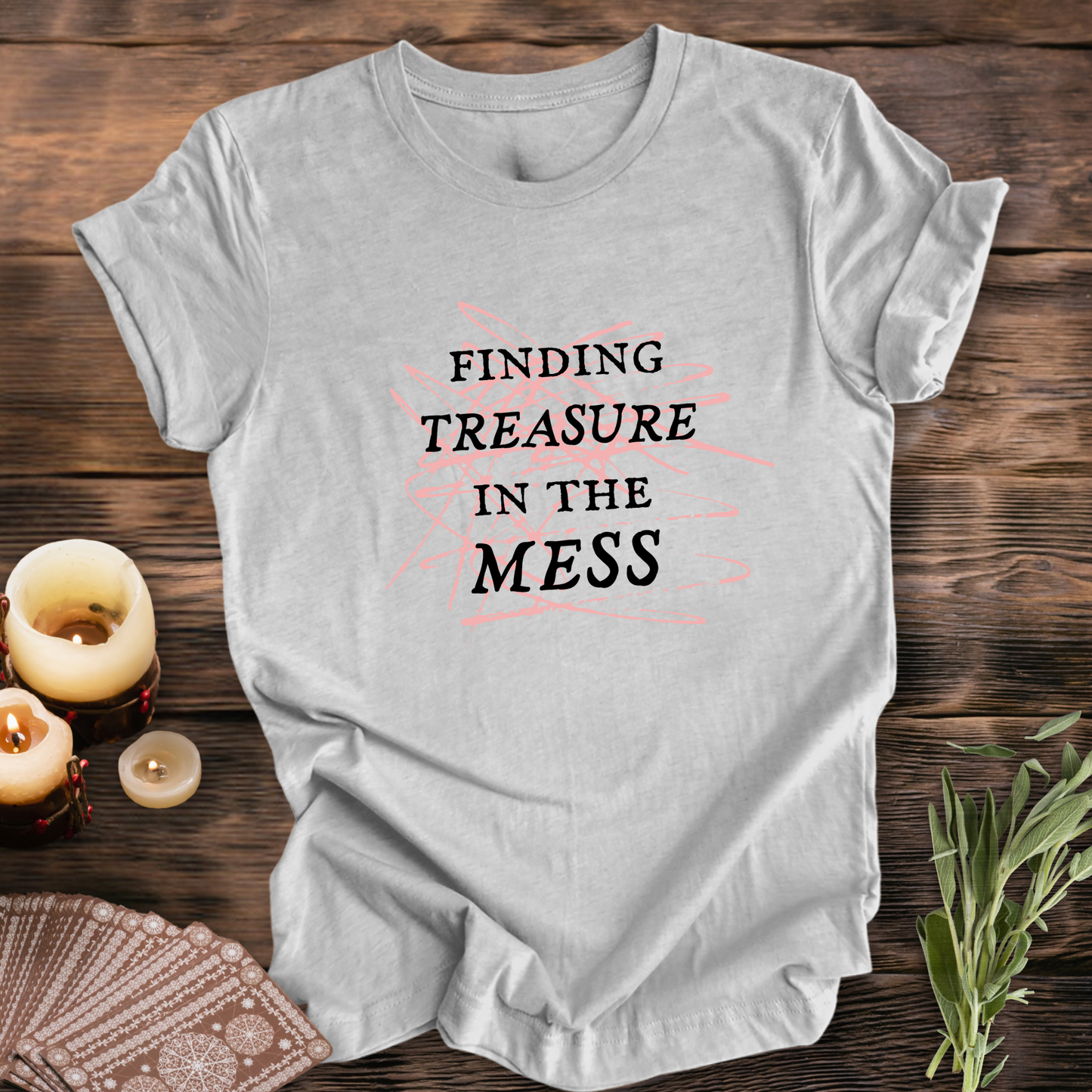 Finding Treasure in the Mess ... Sassy Tee