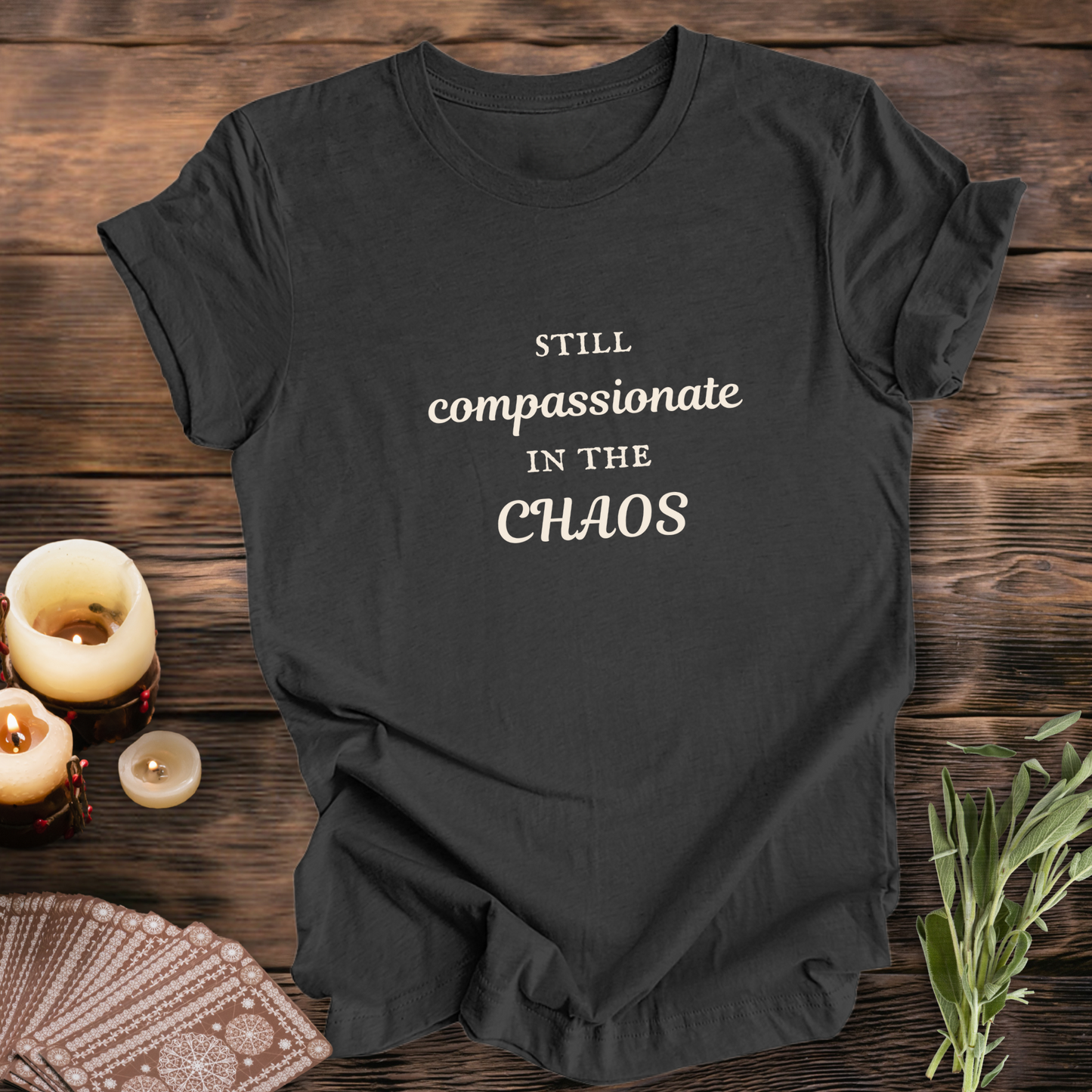 Compassionate in the Chaos ... Sassy Tee