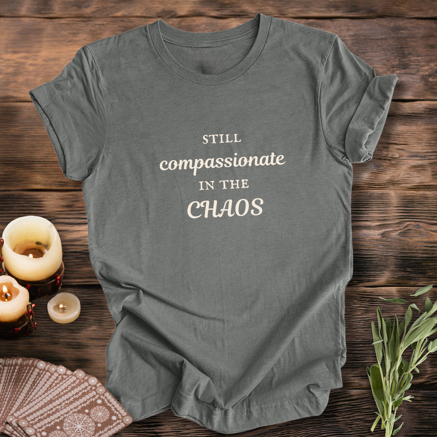 Compassionate in the Chaos ... Sassy Tee