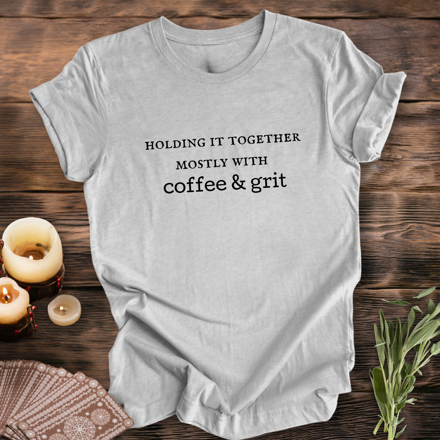 Holding it Together, Coffee & Grit ... Sassy Tee