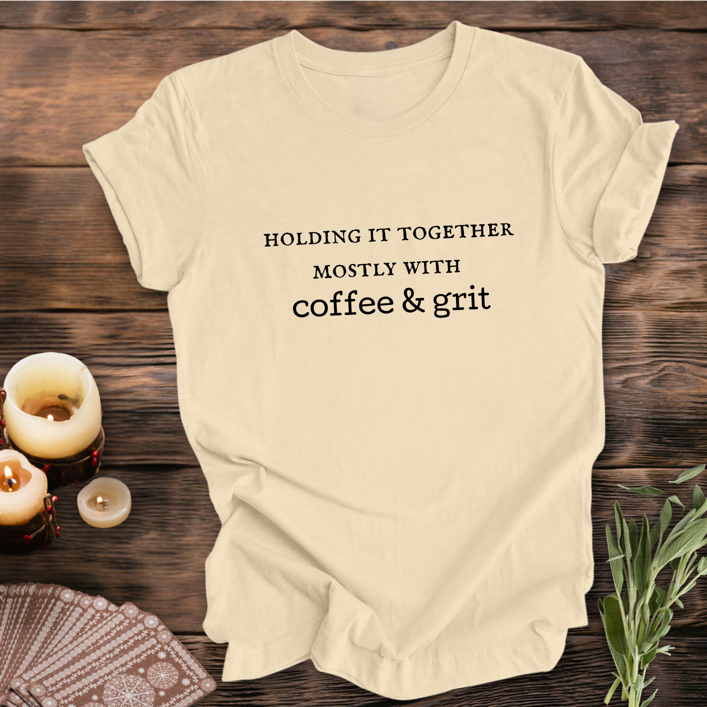 Holding it Together, Coffee & Grit ... Sassy Tee