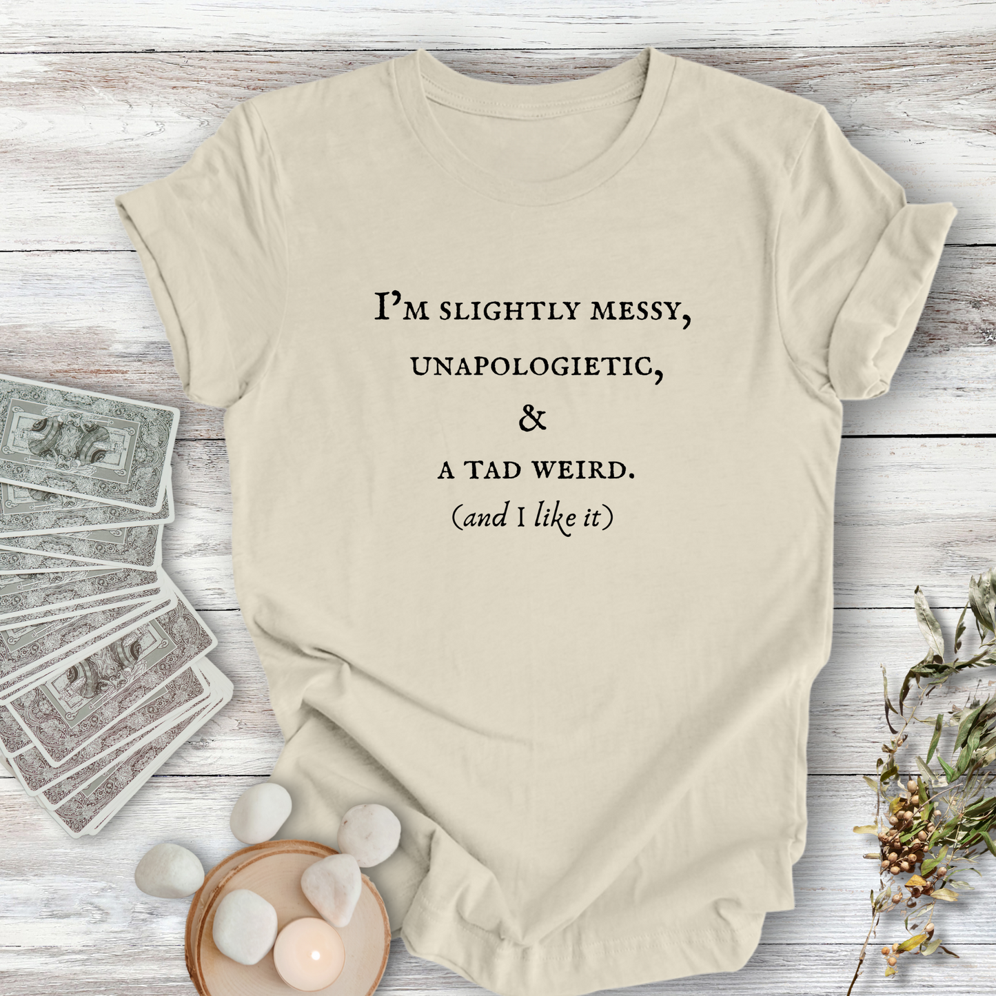 I'm Messy, Unapologetic & Weird ... Sassy Tee