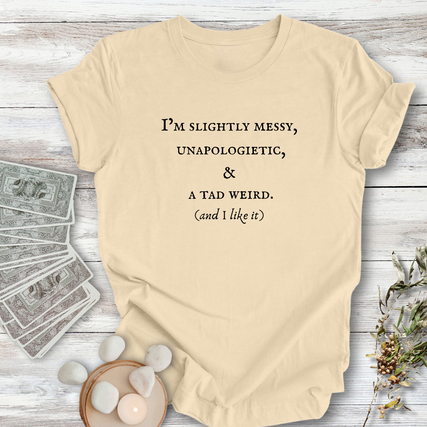 I'm Messy, Unapologetic & Weird ... Sassy Tee