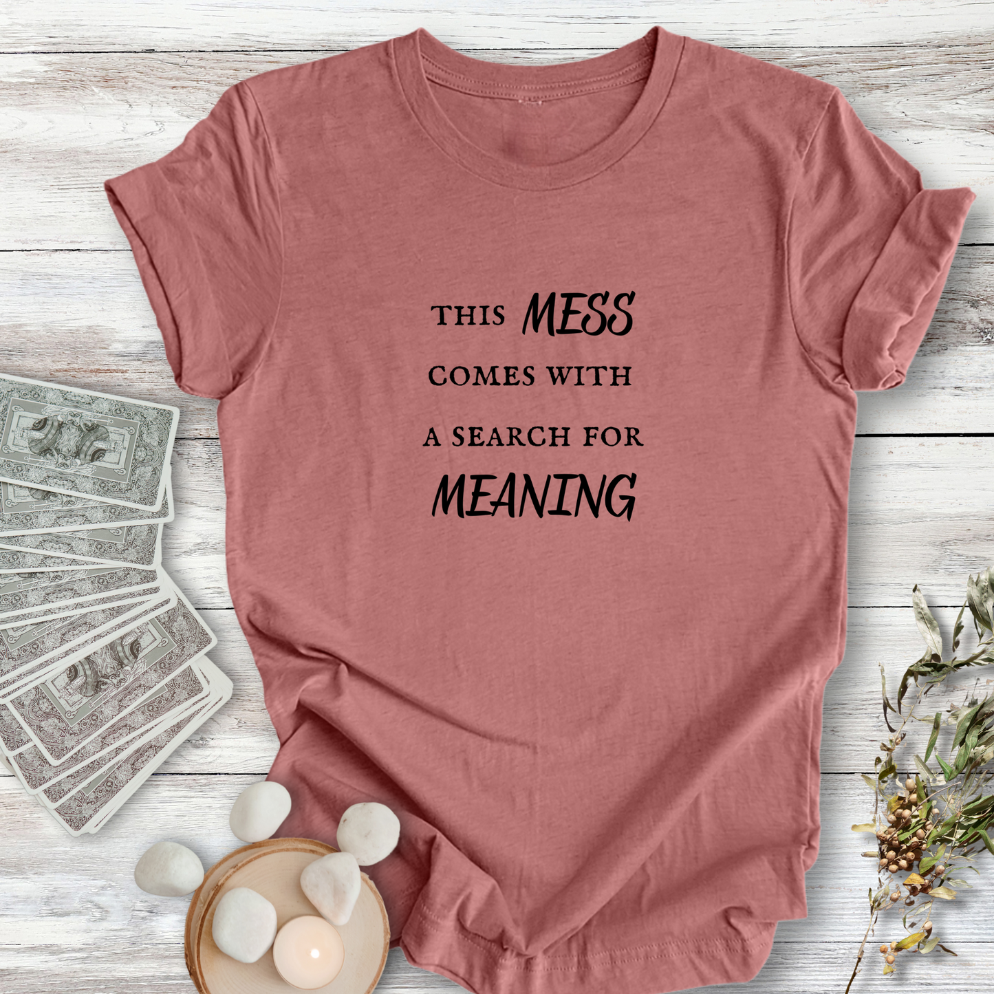 This Mess has Meaning ... Sassy Tee
