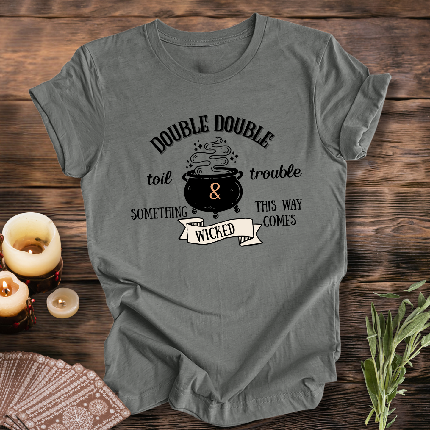 Double Double Toil & Trouble ... Sassy Tee
