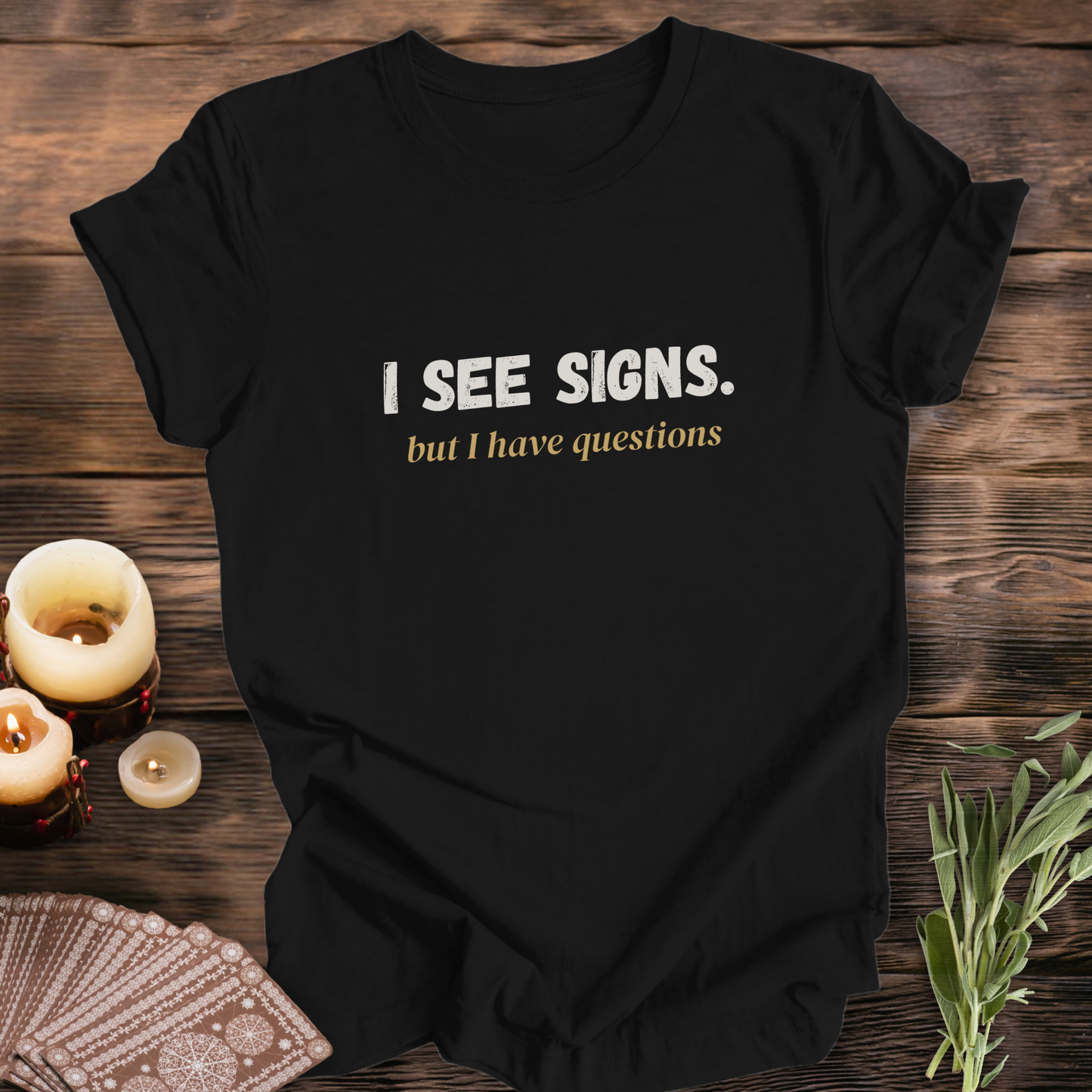 I See Signs, But I Have Questions ... Sassy Tee