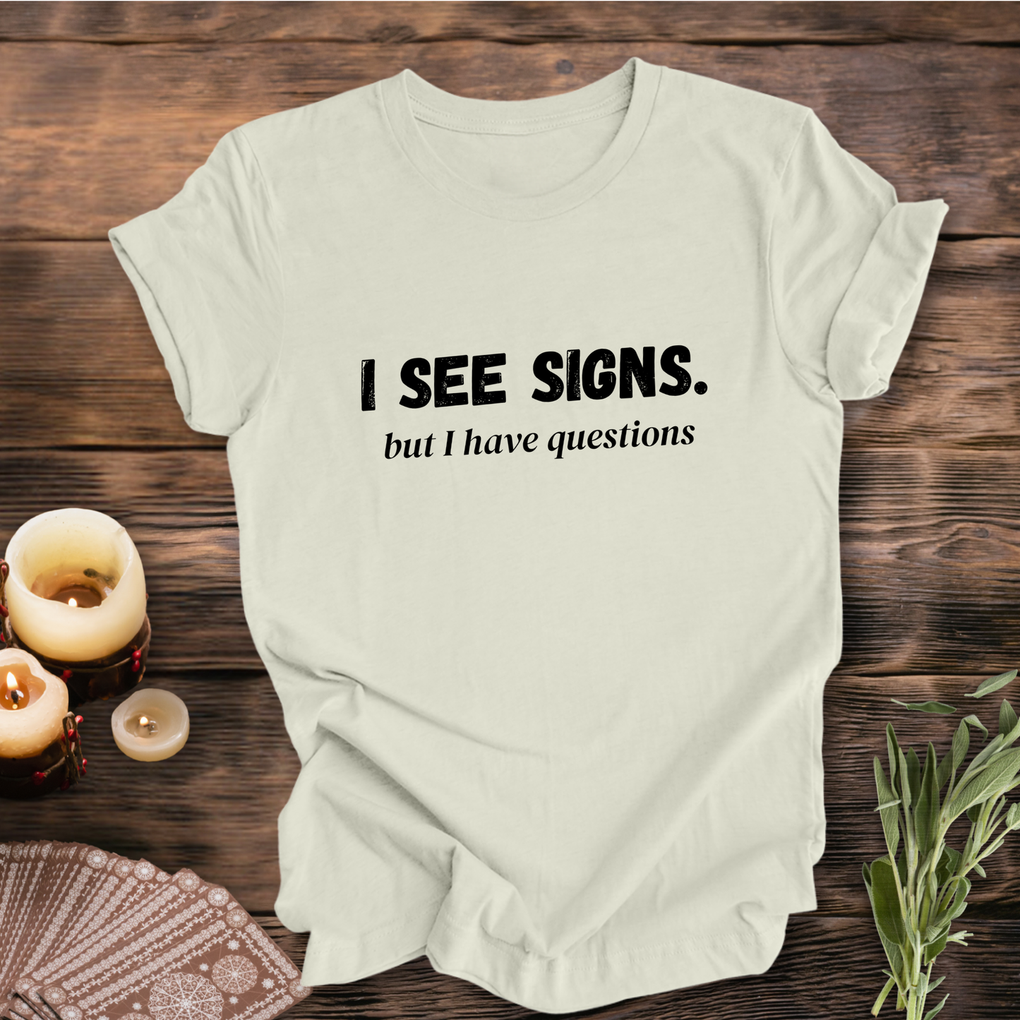 I See Signs, But I Have Questions ... Sassy Tee