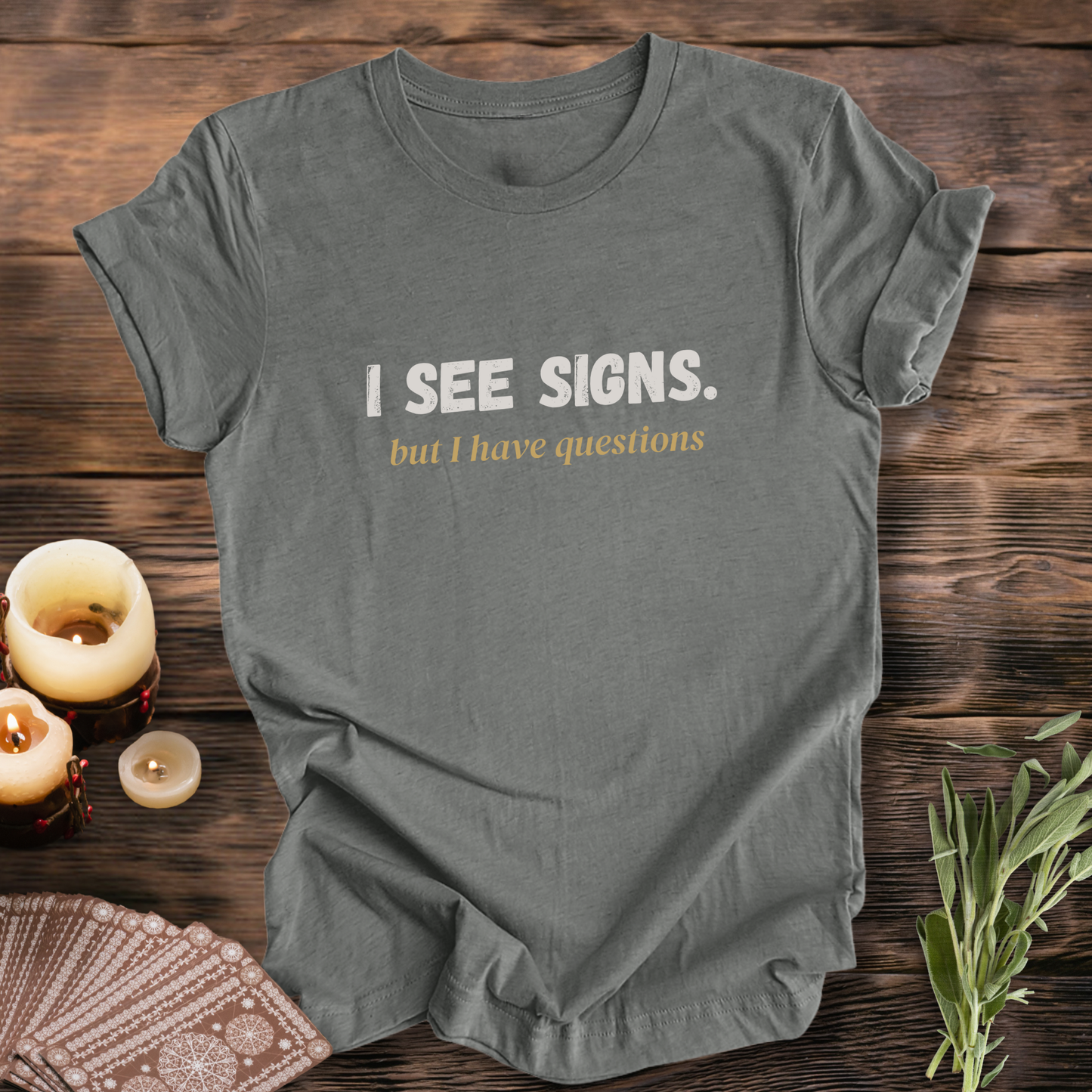 I See Signs, But I Have Questions ... Sassy Tee