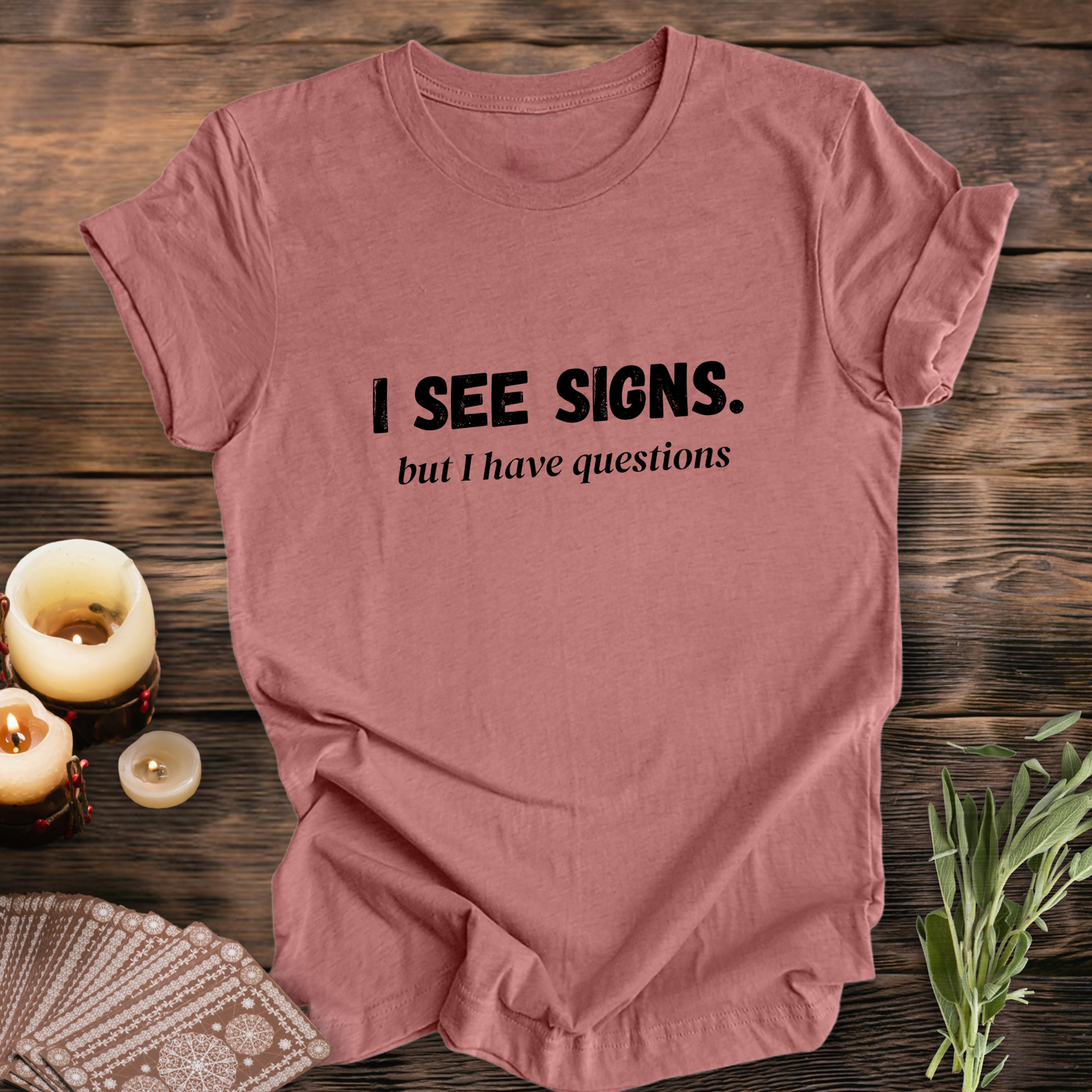 I See Signs, But I Have Questions ... Sassy Tee
