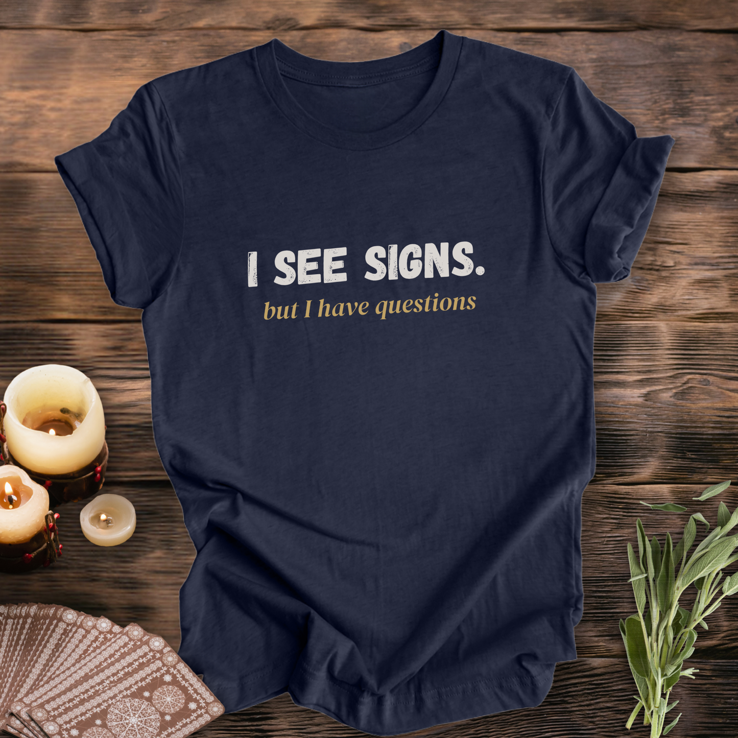 I See Signs, But I Have Questions ... Sassy Tee