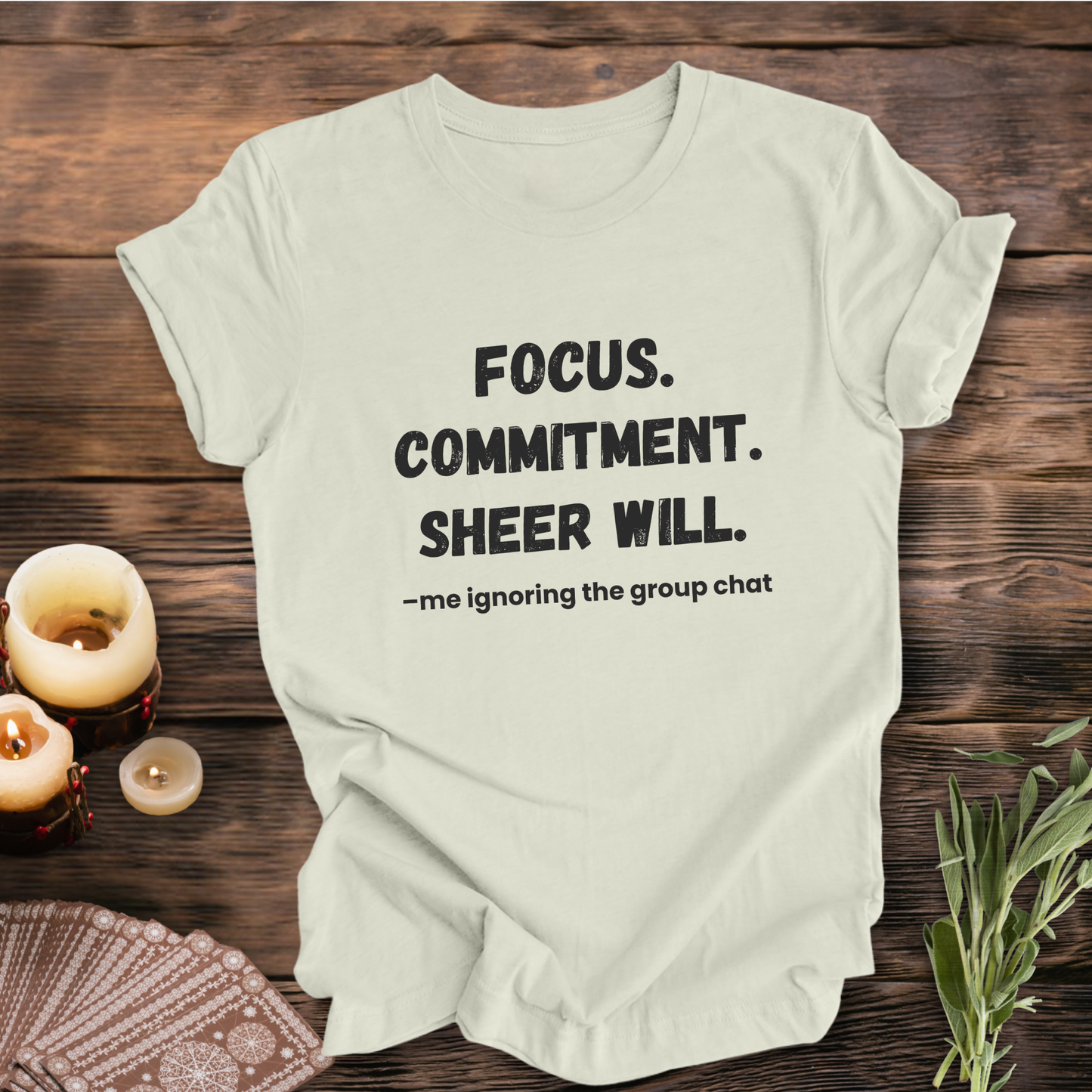 Focus. Commitment. Avoiding the Group Chat ... Sassy Tee